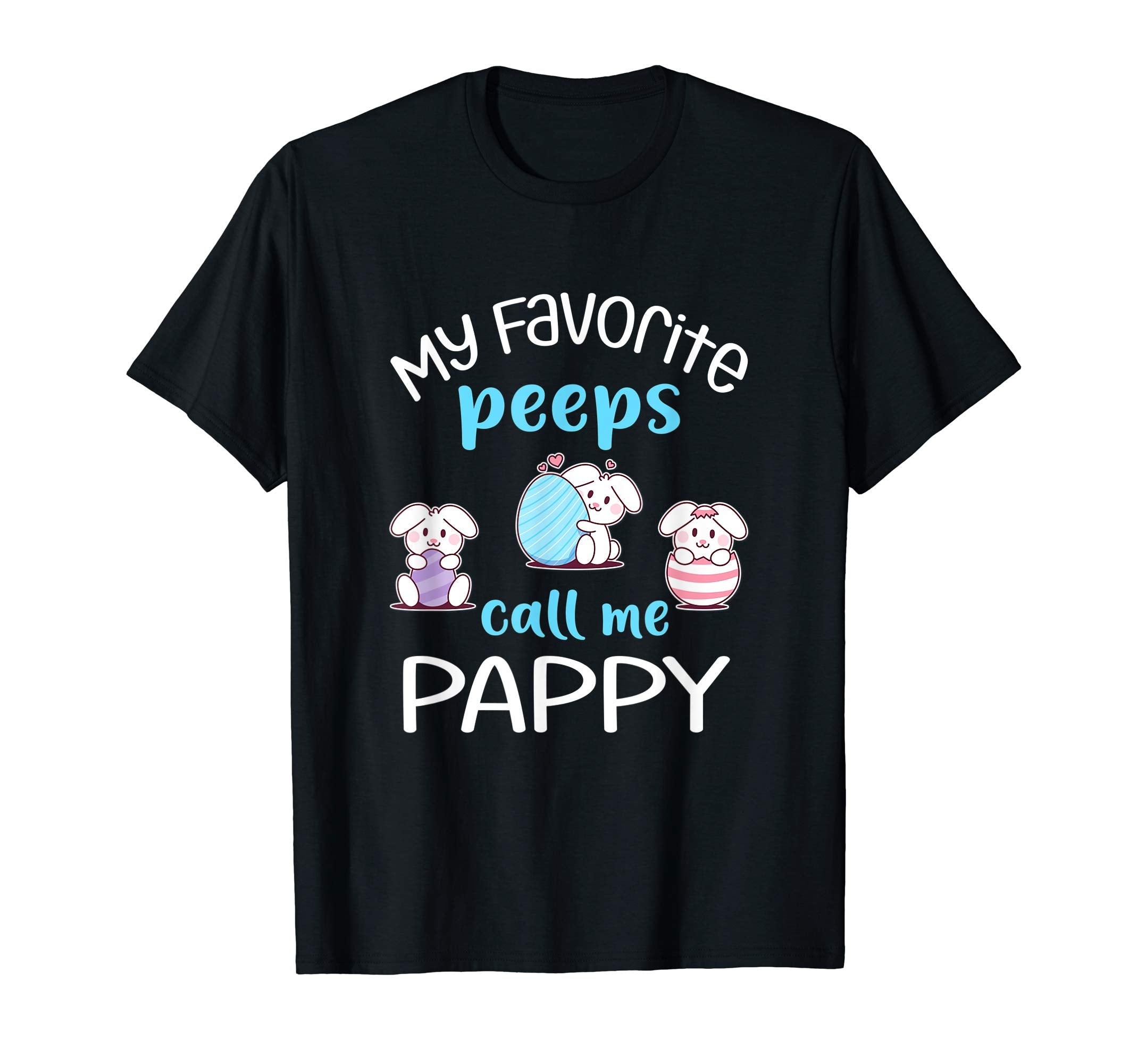 My Favorite Peeps Call Me Pappy Tshirt Happy Easter Day