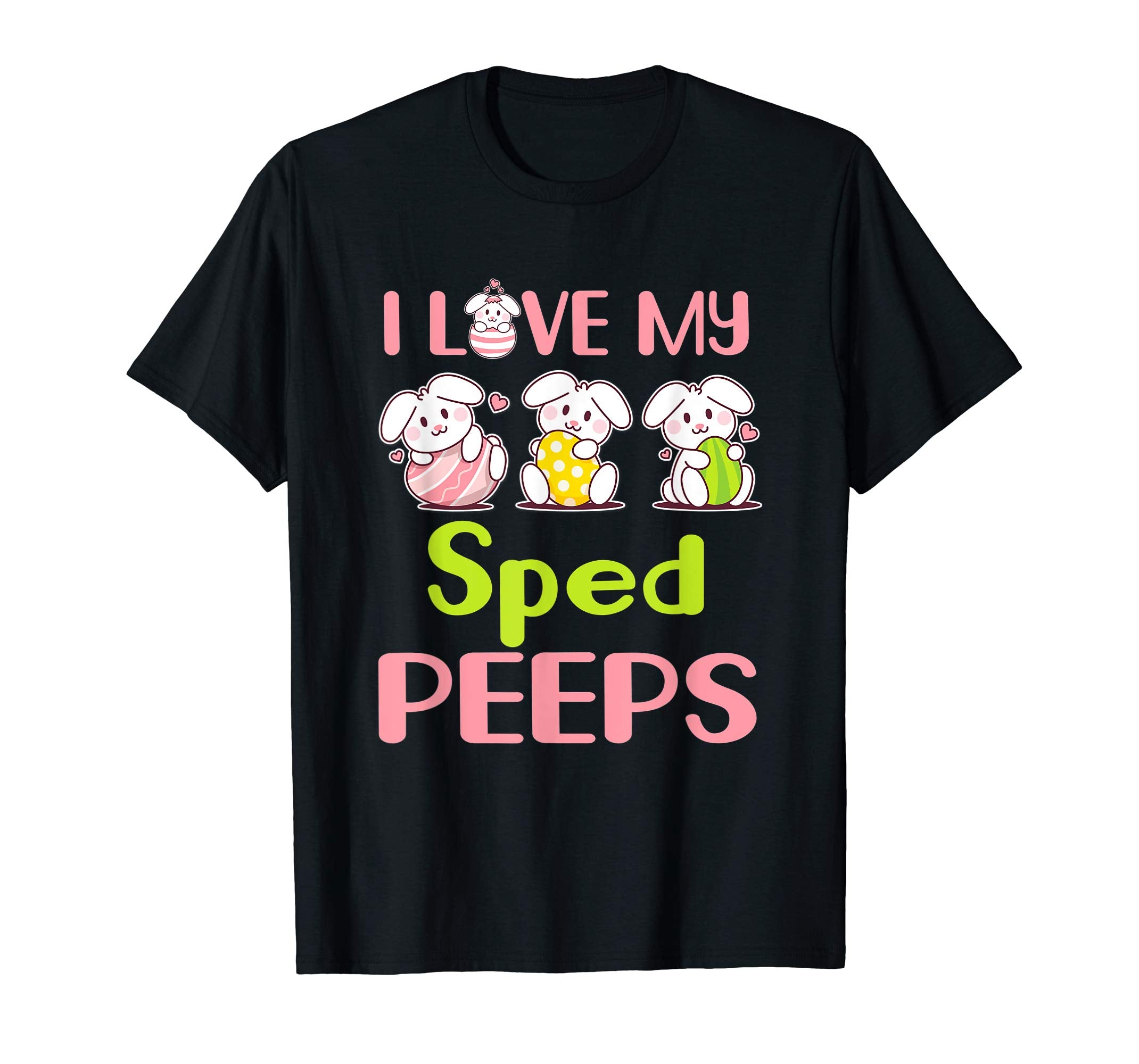 I Love My Sped Peeps Happy Easter Teacher Shirt