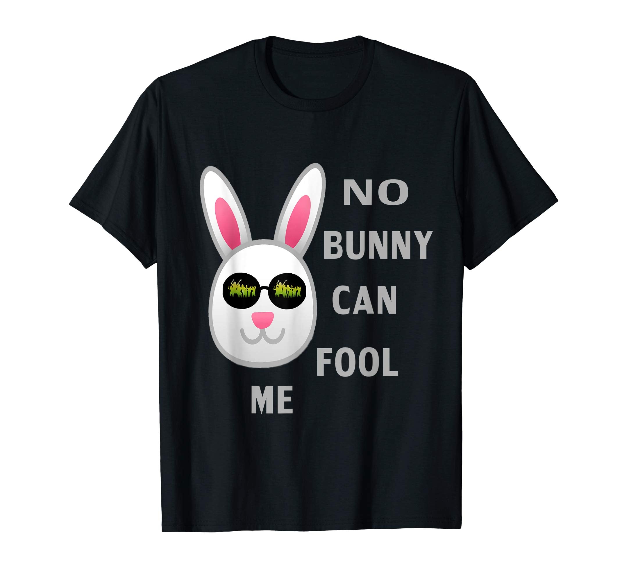 Funny bunny Easter tshirt No Bunny Can Fool Me April fool's