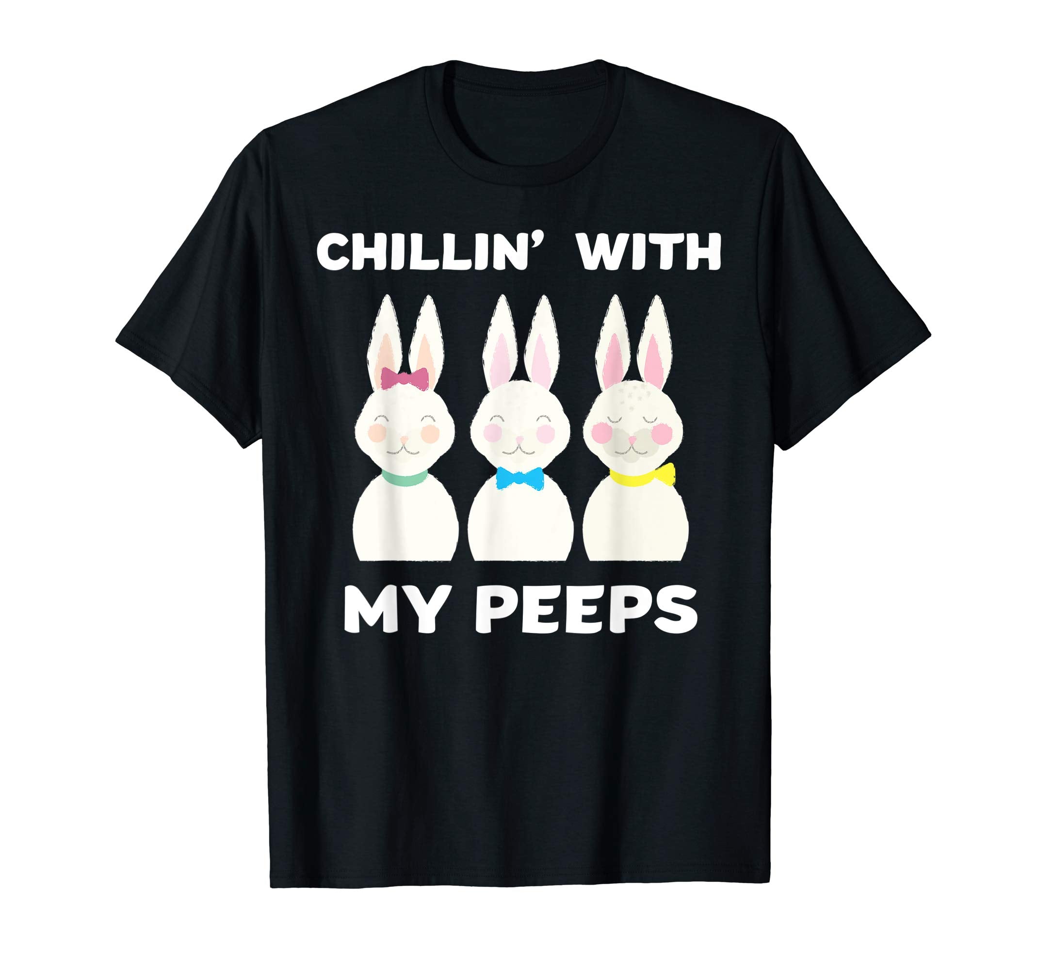 Chillin' With My Peeps Funny Easter Bunnies T-Shirt Gift