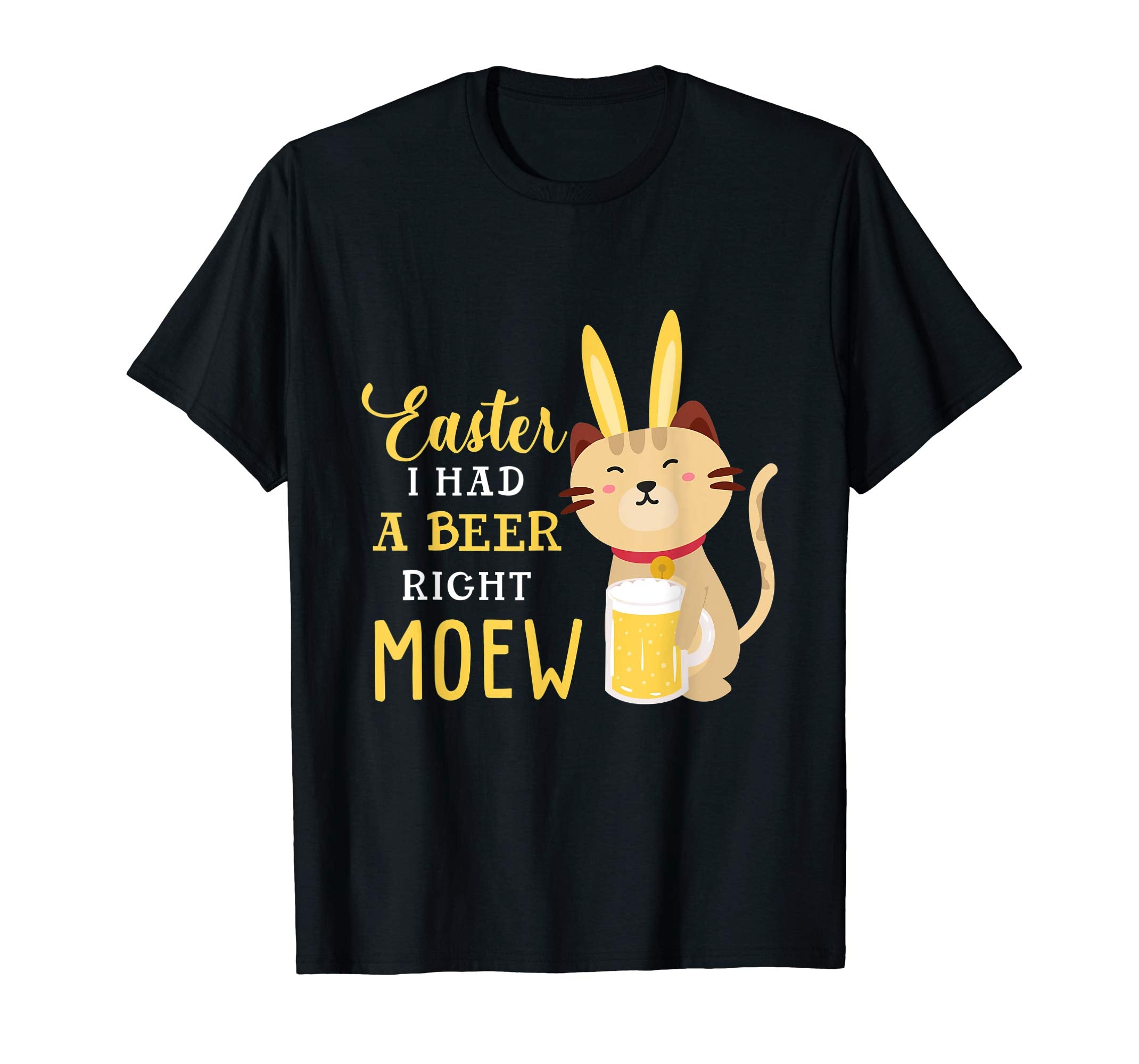 Easter I Had A Beer Right Meow Tee Easter Day T-Shirt Gifts