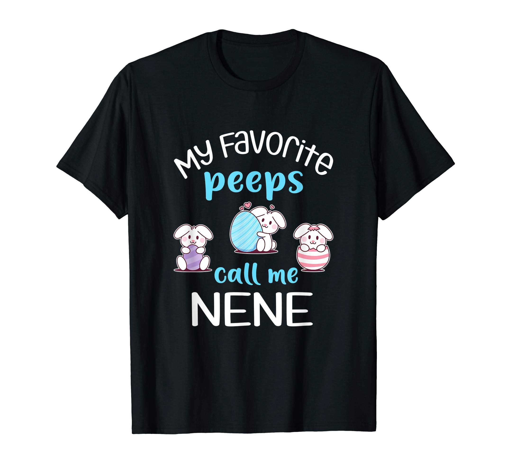 My Favorite Peeps Call Me Nene Tshirt Happy Easter Day