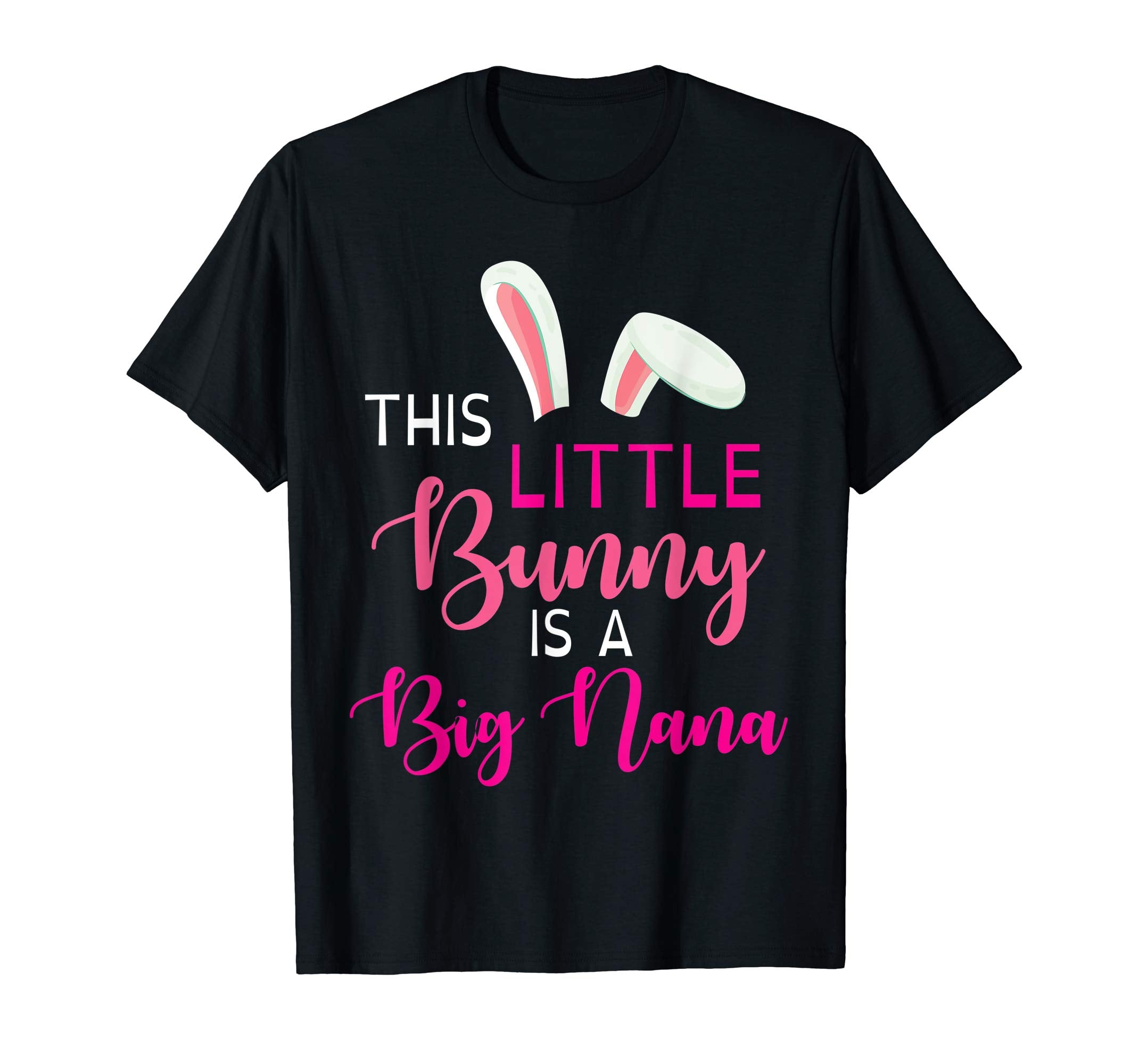 Bunny Face This Little Bunny Is A Big Nana Easter Shirt