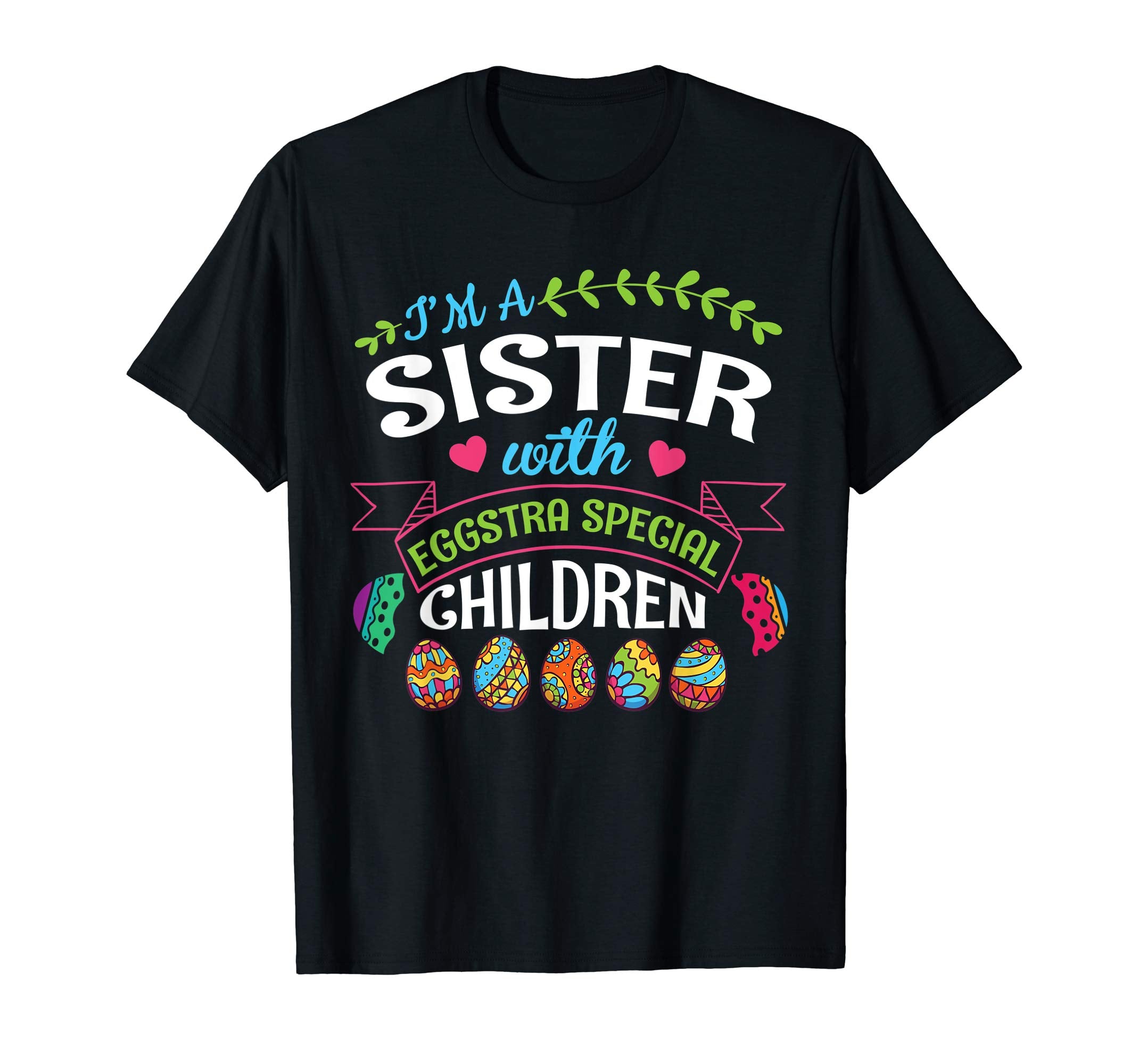 I'm A Sister With Eggstra Special Children Easter Shirt