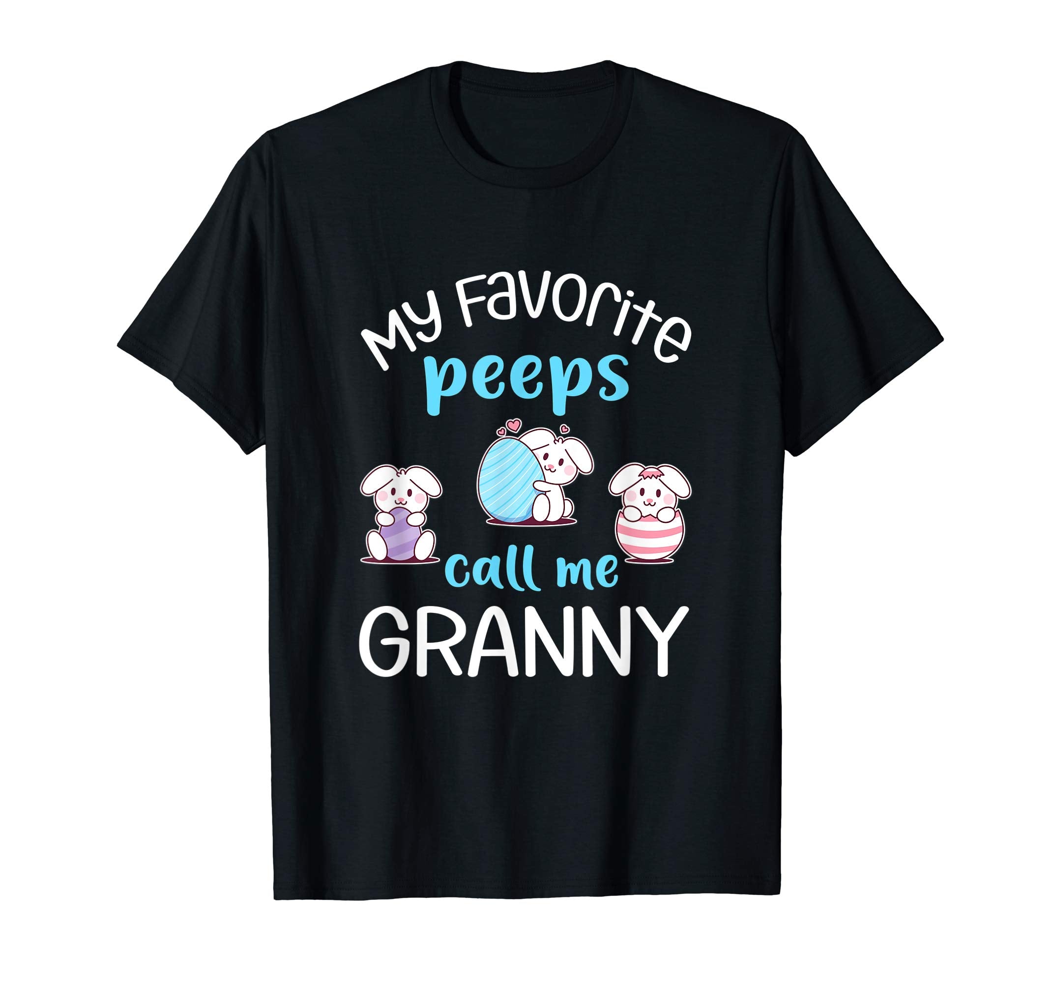 My Favorite Peeps Call Me Granny Tshirt Happy Easter Day