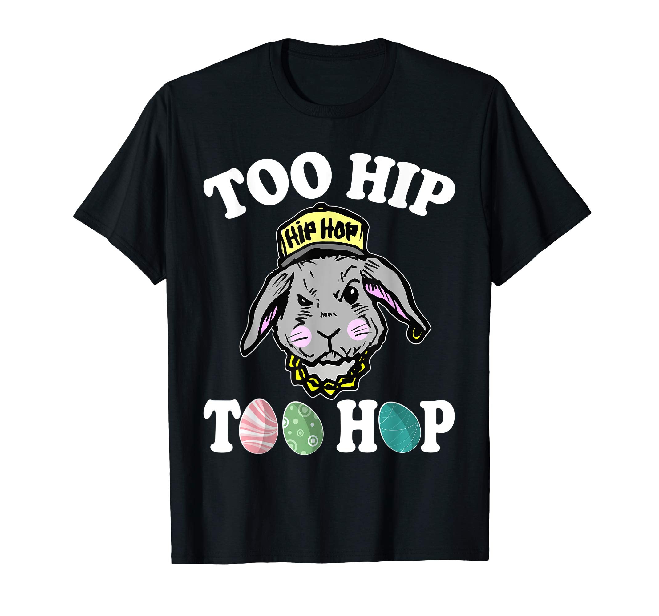 Bunny Rabbit Face Too Hip Too Hop Easter Eggs Happy Shirt