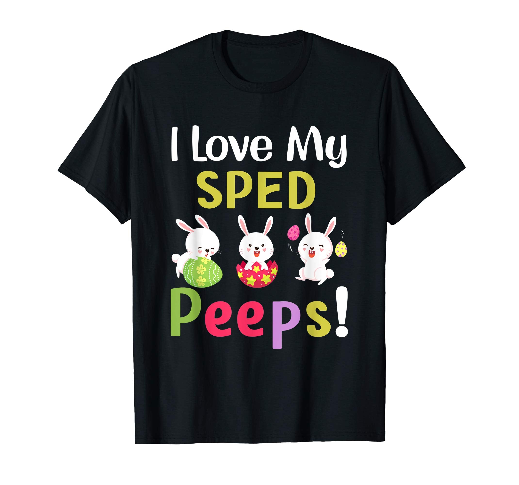I Love My Sped Peeps Happy Easter Teacher Tshirt