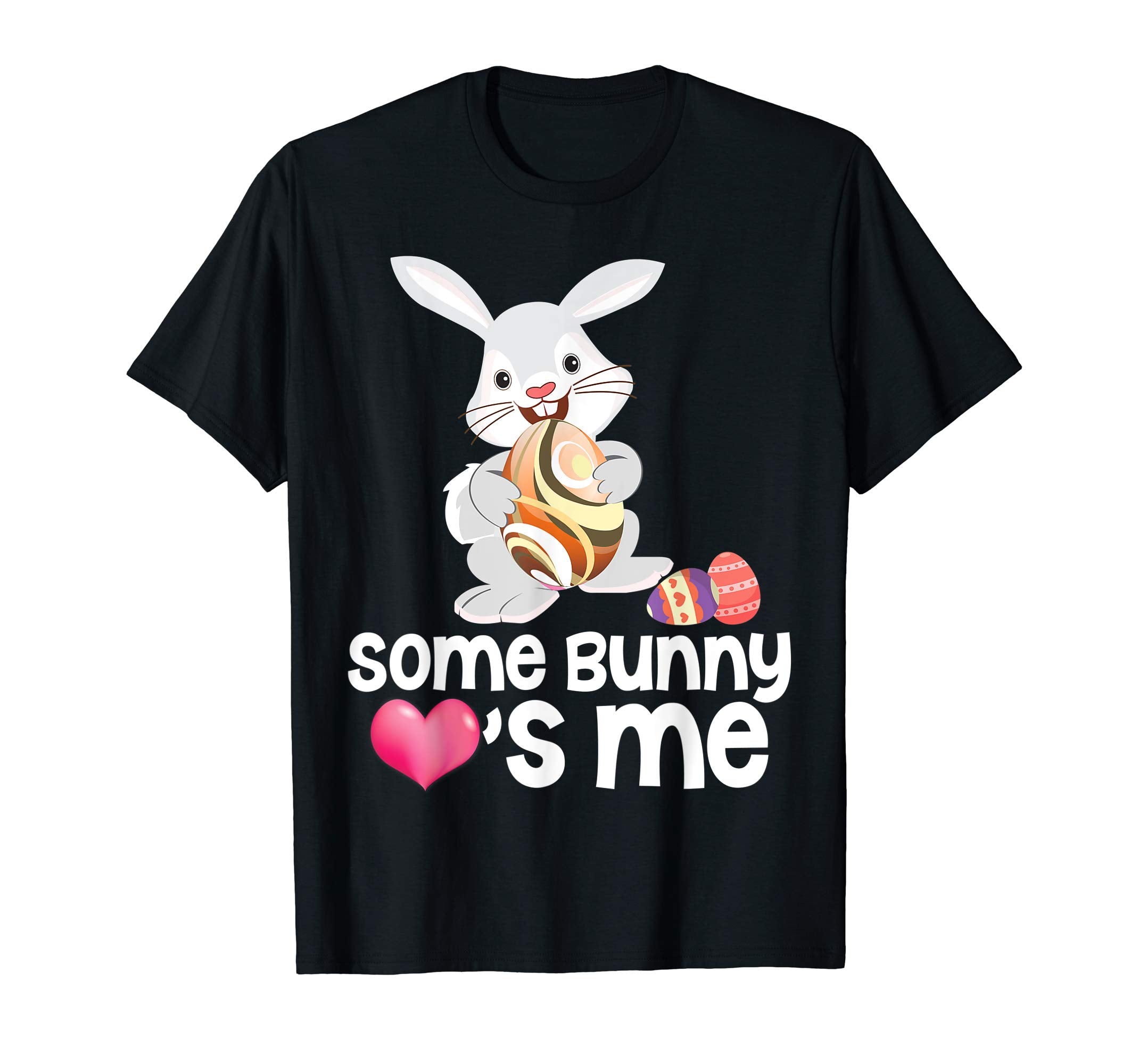 Some Bunny Loves Me Easter Day Eggs Hunting T-Shirt Hunting