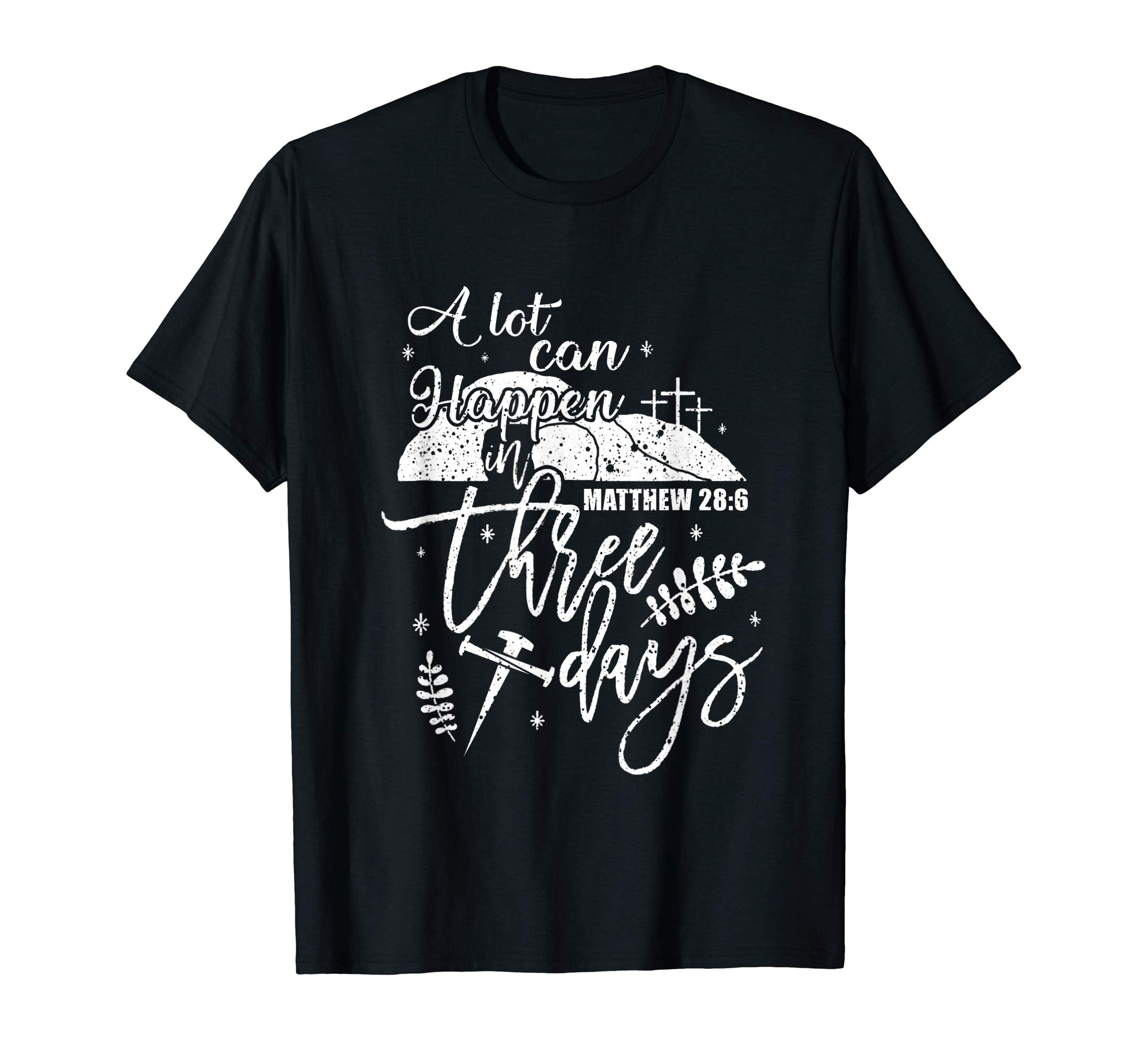 A Lot Can Happen In Three Days Christian Easter Shirt