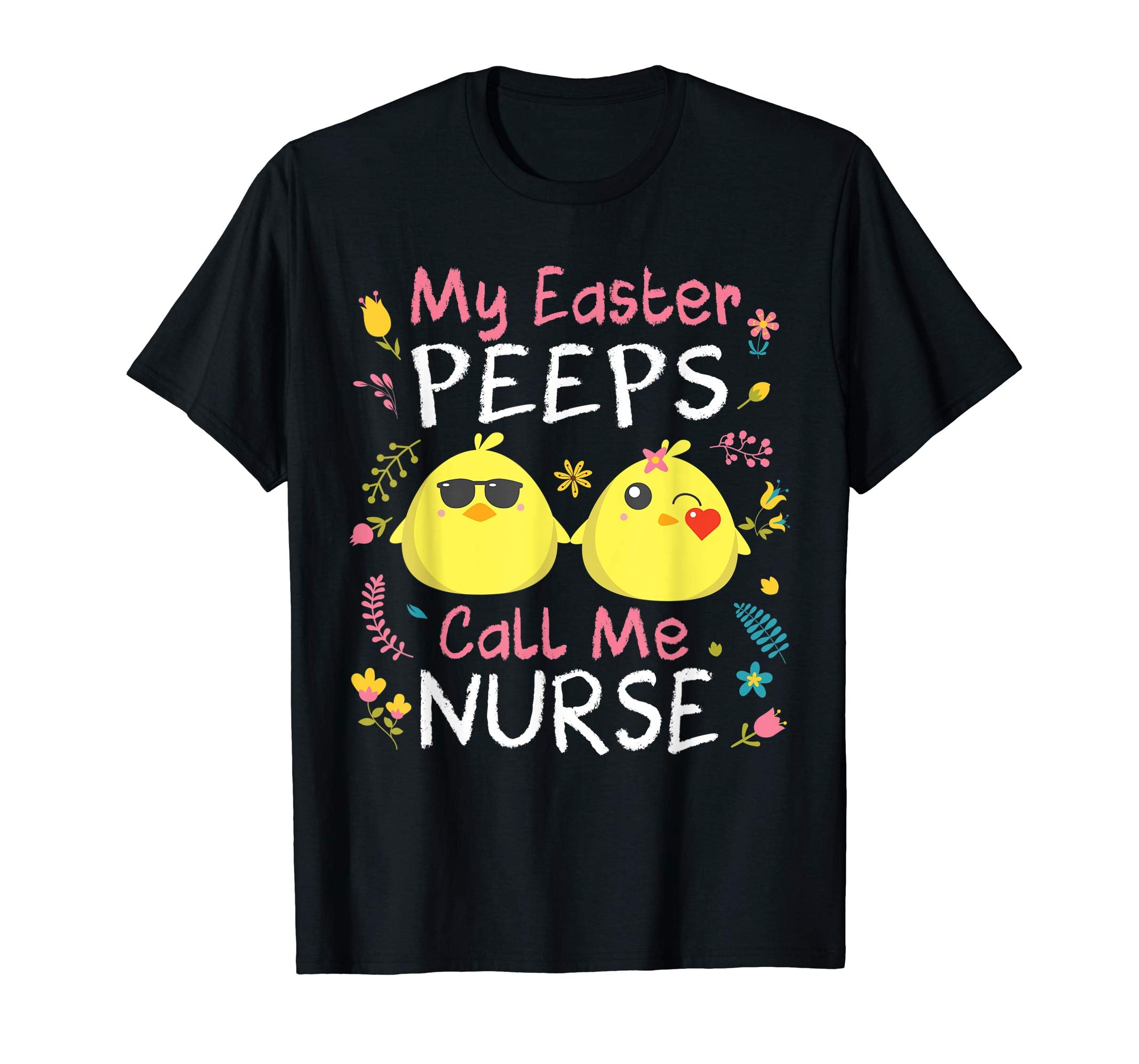 My Easter Peeps Chicks Call Me Nurse Happy Easter Shirt