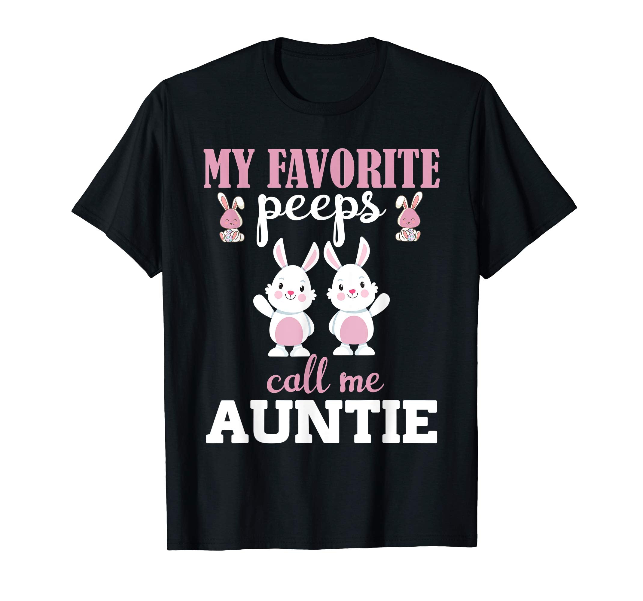 My Favorite Peeps- Call me Auntie-Easter For Aunt tshirt