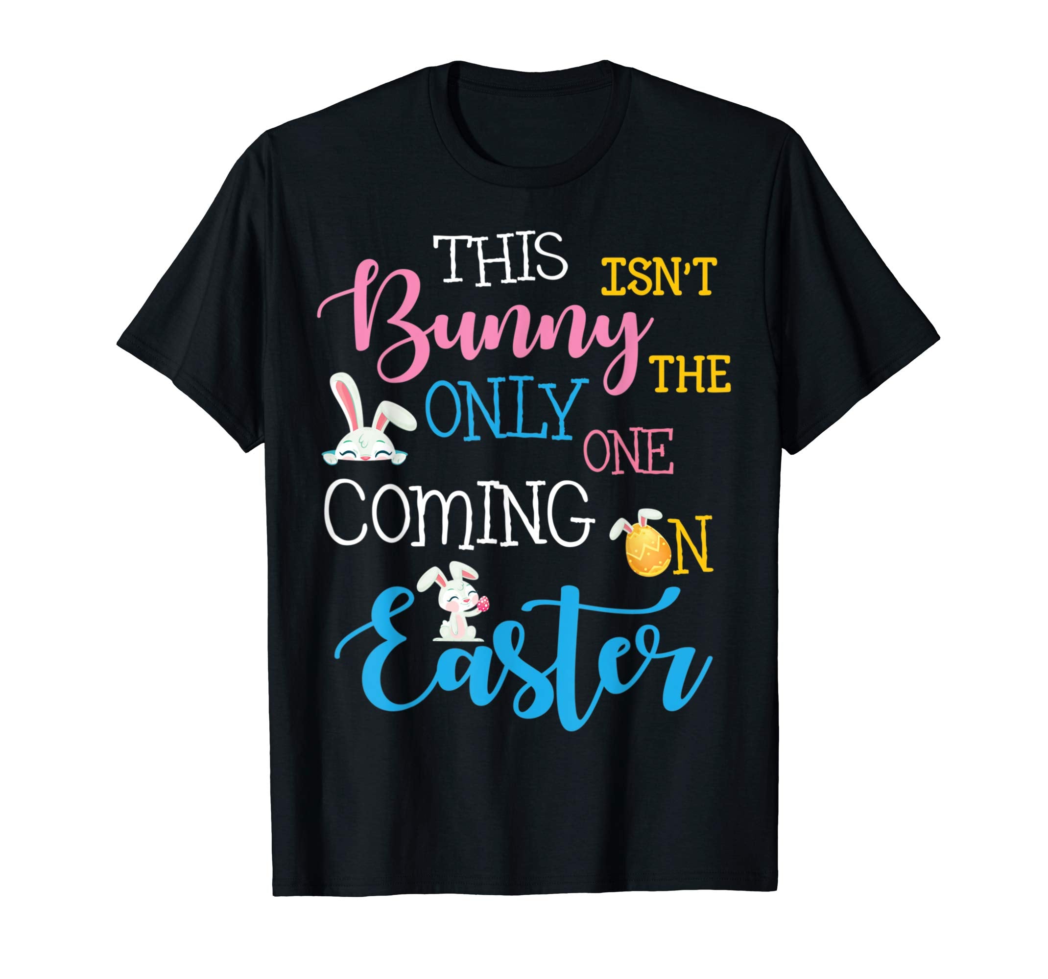 This Bunny Isnt The Only One Coming On Easter Day Shirt