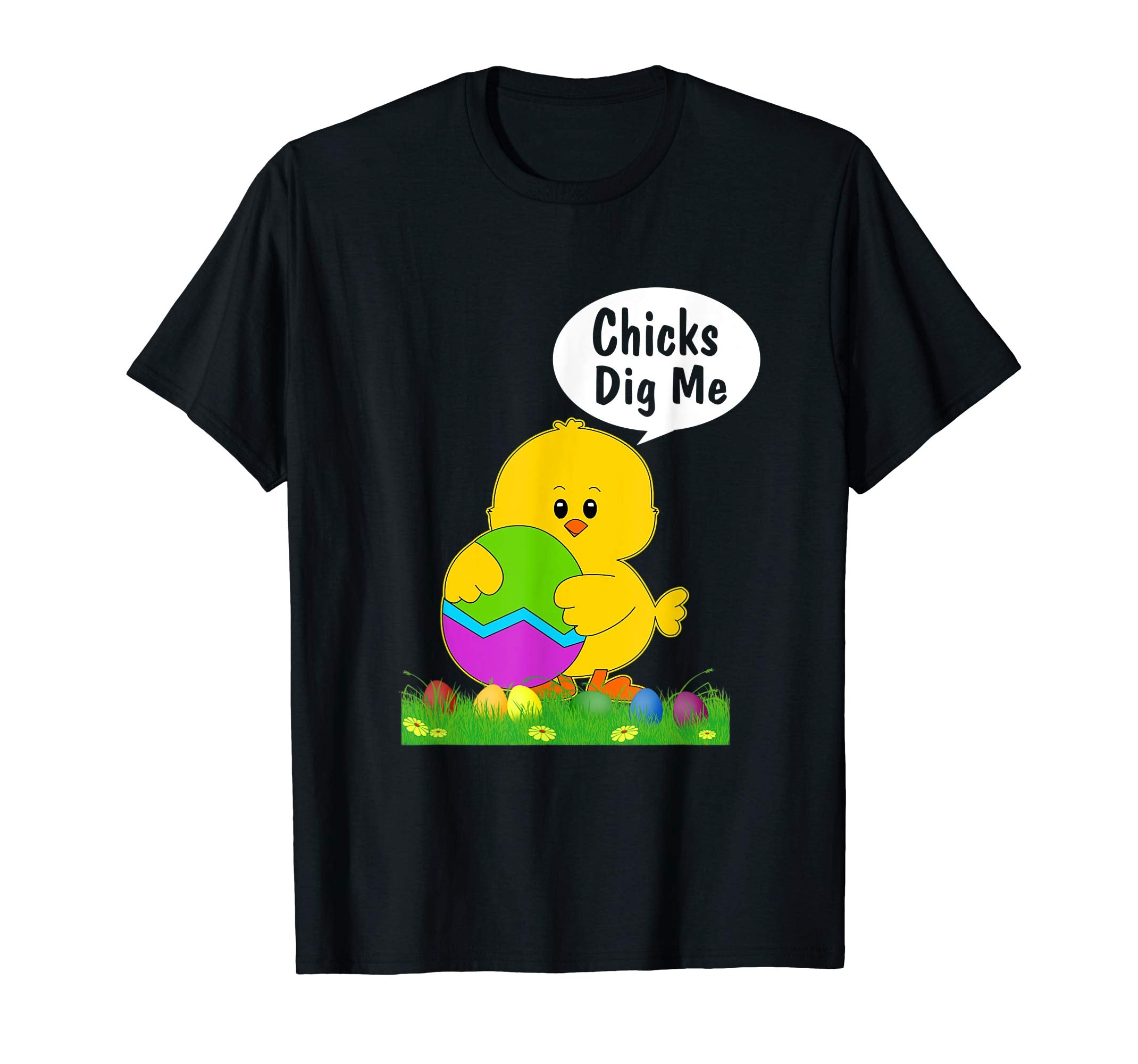 Chicks Dig Me Real Chick Happy Easter T Shirt