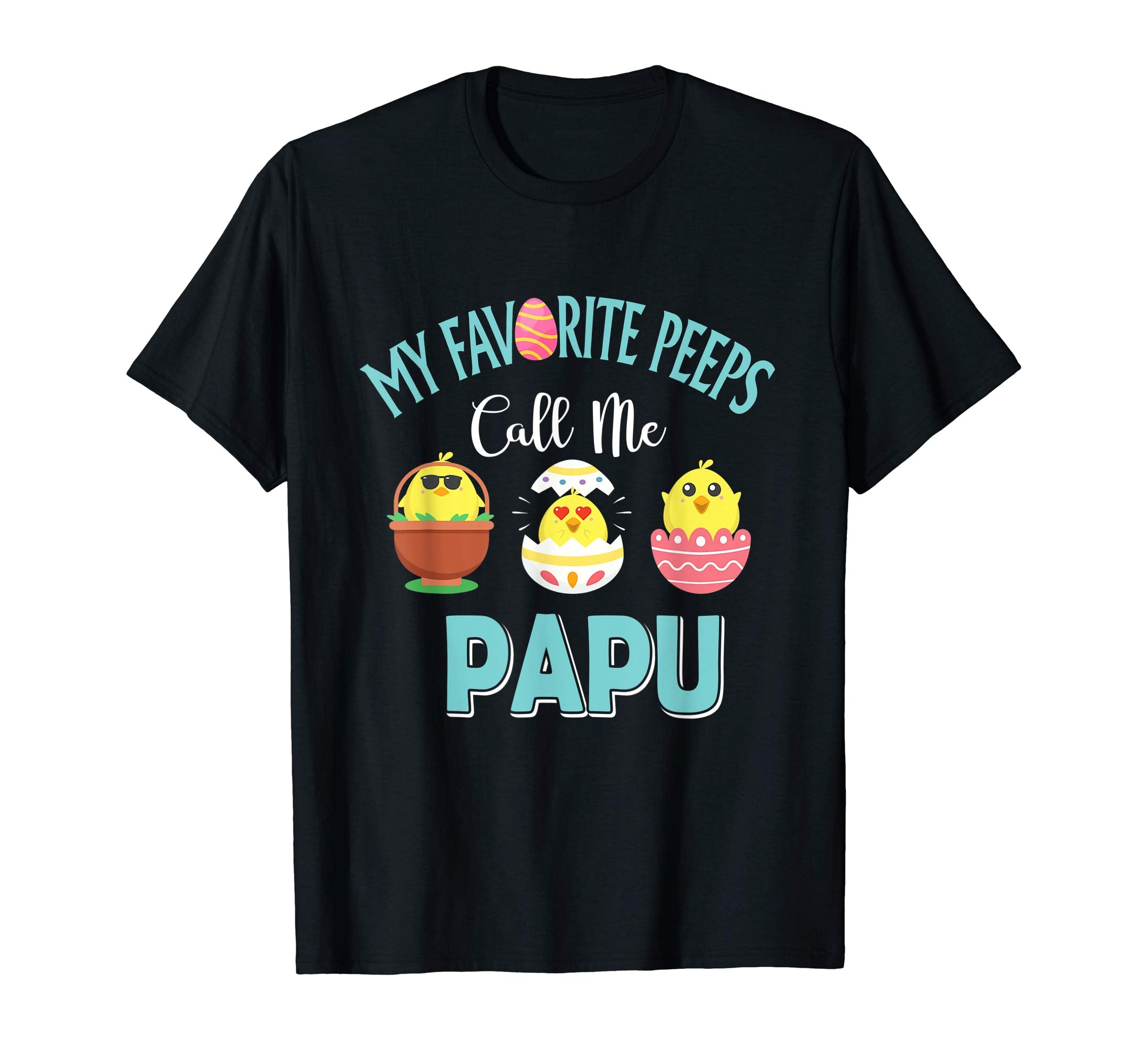 My Favorite Peeps Chicks Call Me Papu Easter Shirt