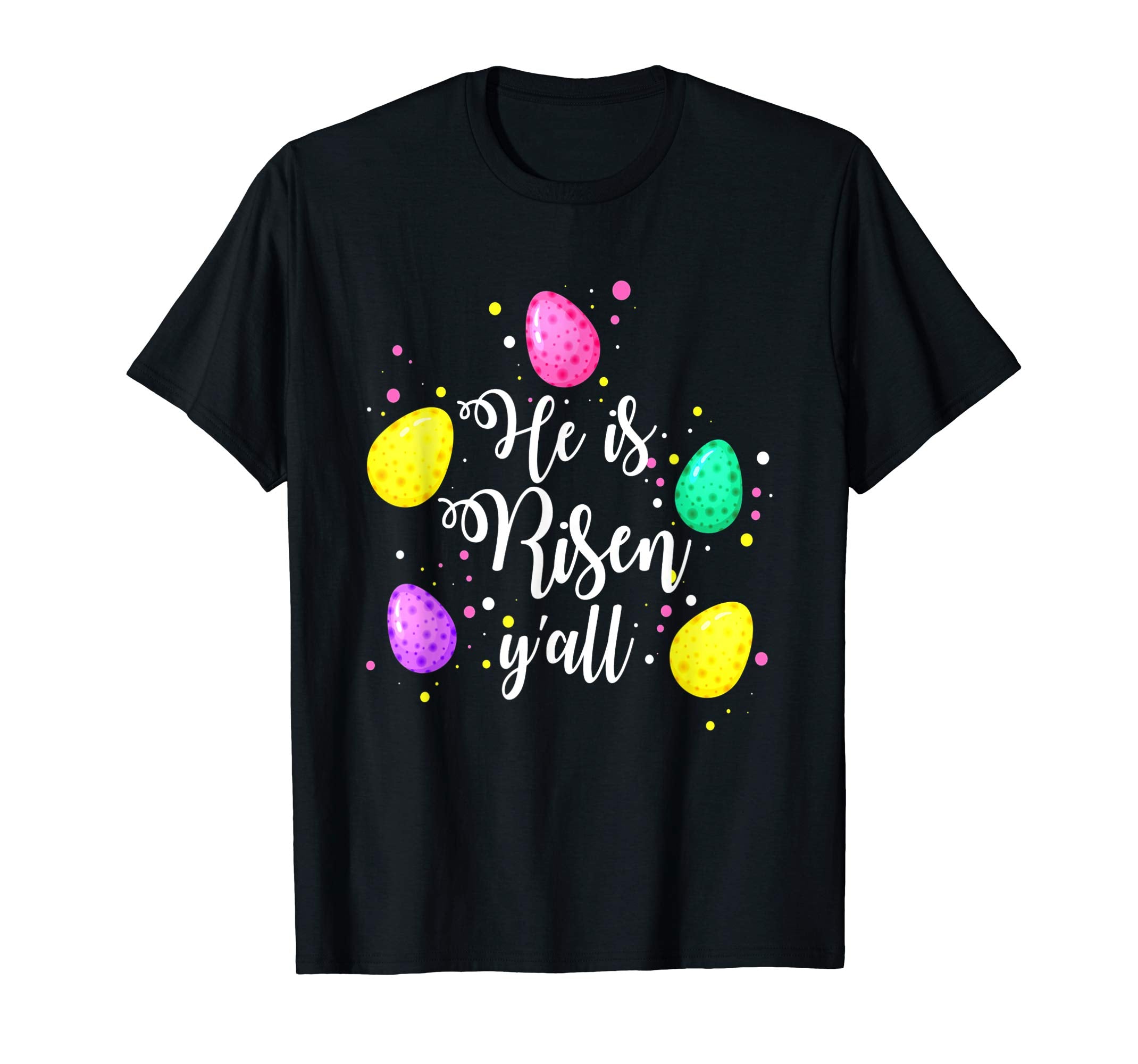 He Is Risen Y'all Easter T-Shirt With Easter Eggs