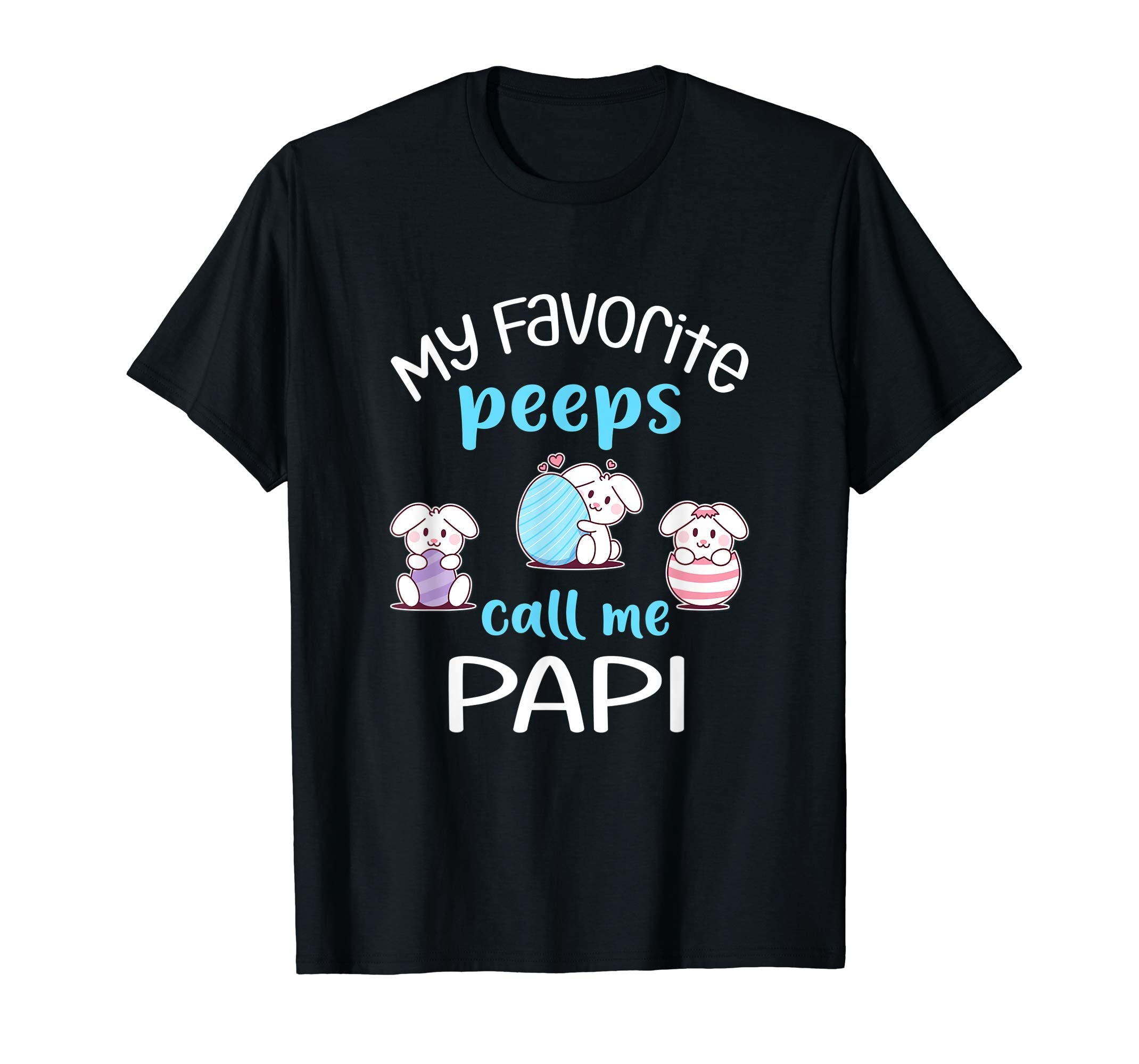 My Favorite Peeps Call Me Papi Tshirt Happy Easter Day