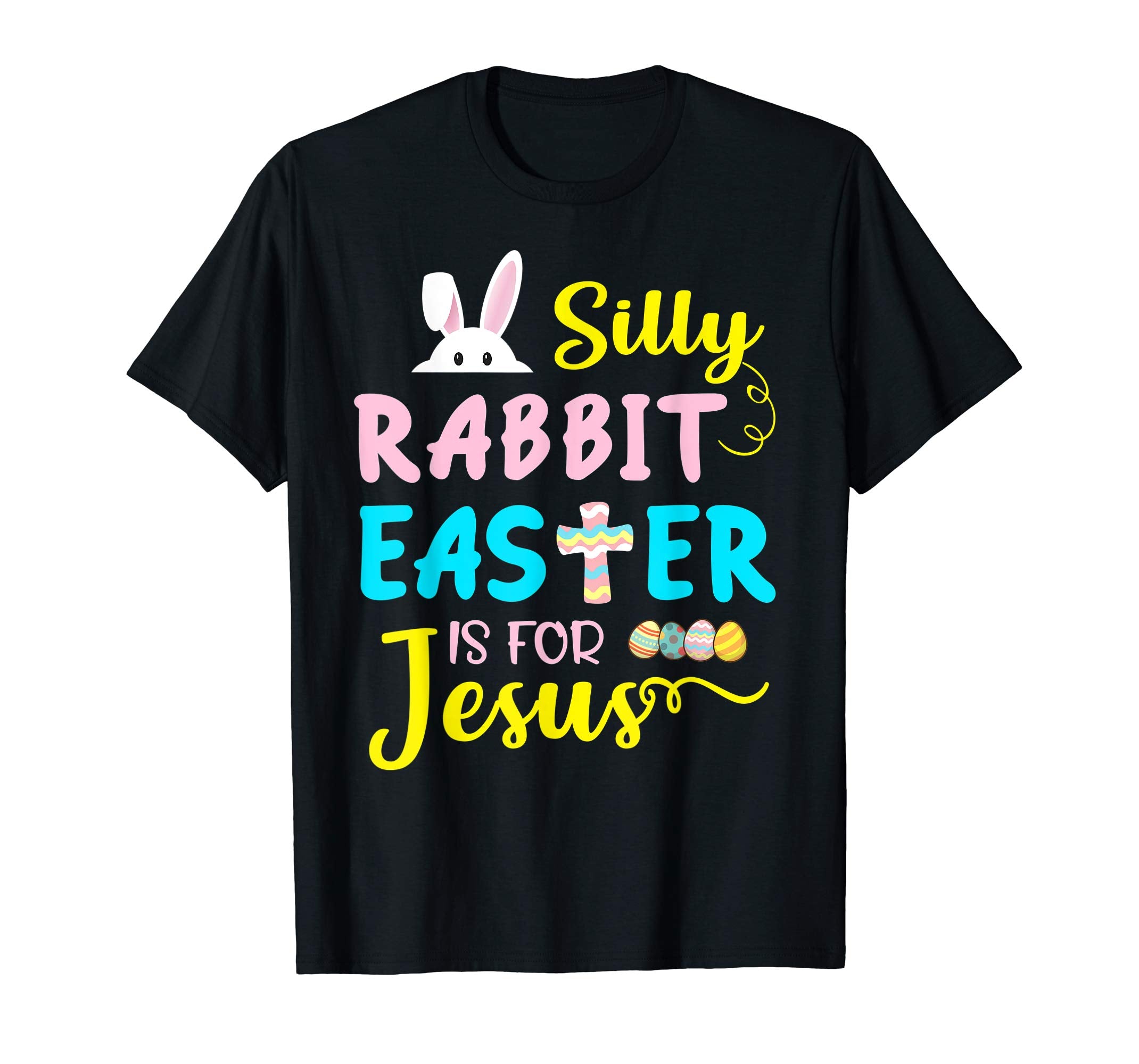 Silly Rabbit Easter Is For Jesus Funny Easter Day T-Shirt