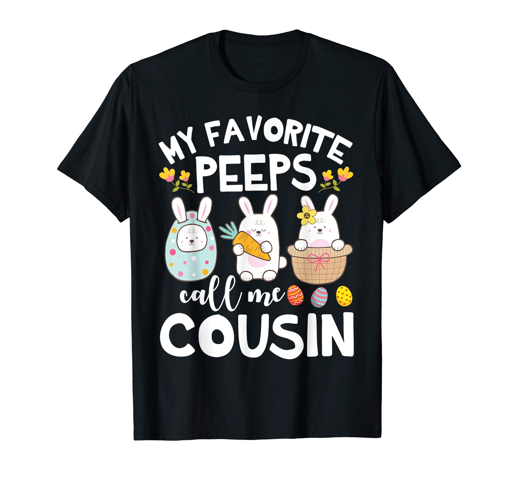 My Favorite Peeps Call Me Cousin Bunny Happy Easter Shirt