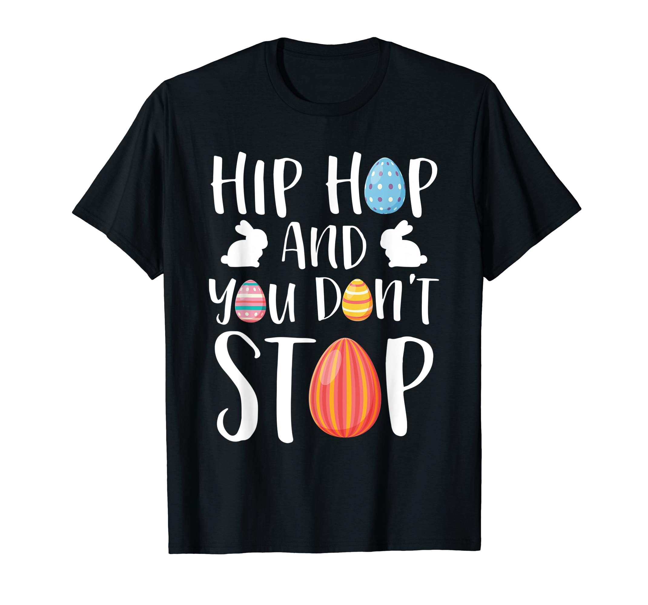 Hip Hop And You Don't Stop Easter Sunday T Shirt