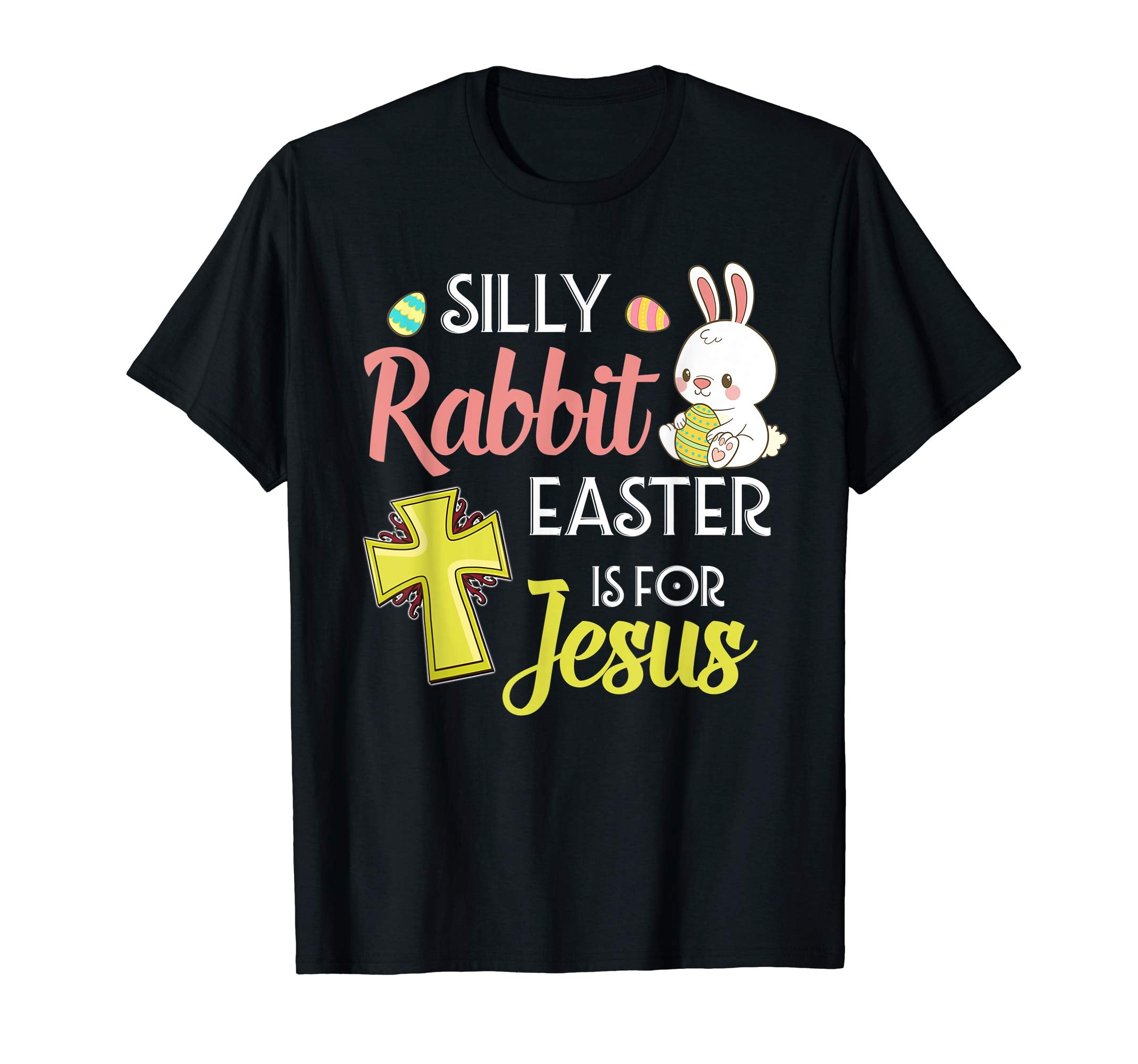 Silly Rabbit Easter Is For Jesus Shirt Easter T-Shirts Gift