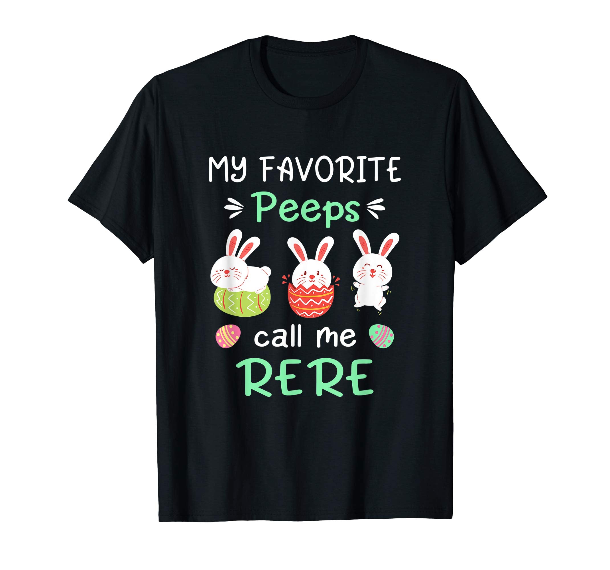 My Favorite Peeps Call Me Rere Shirt Happy Easter Day