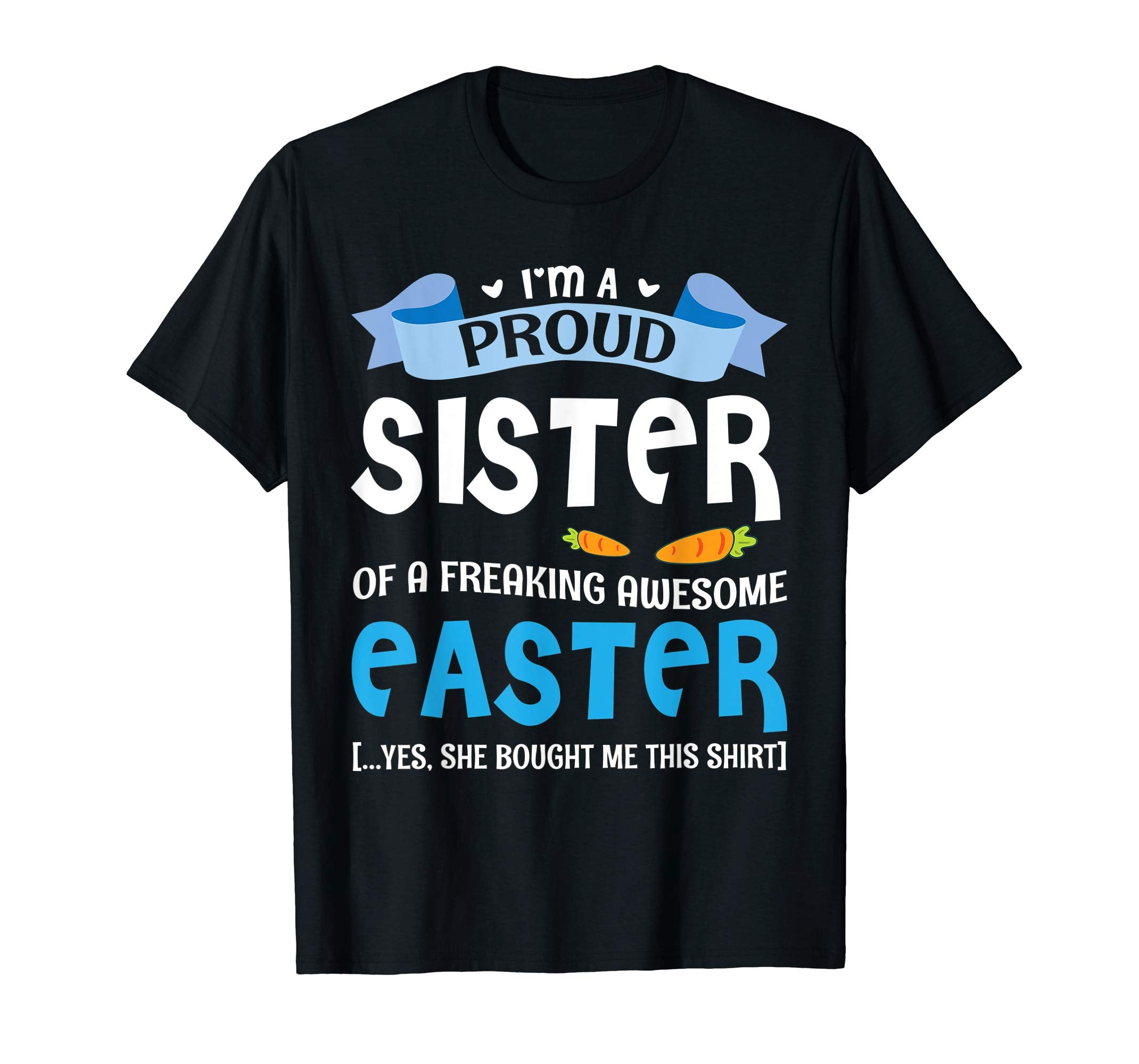 I'm A Proud Sister Of A Freaking Awesome Easter Bought Shirt