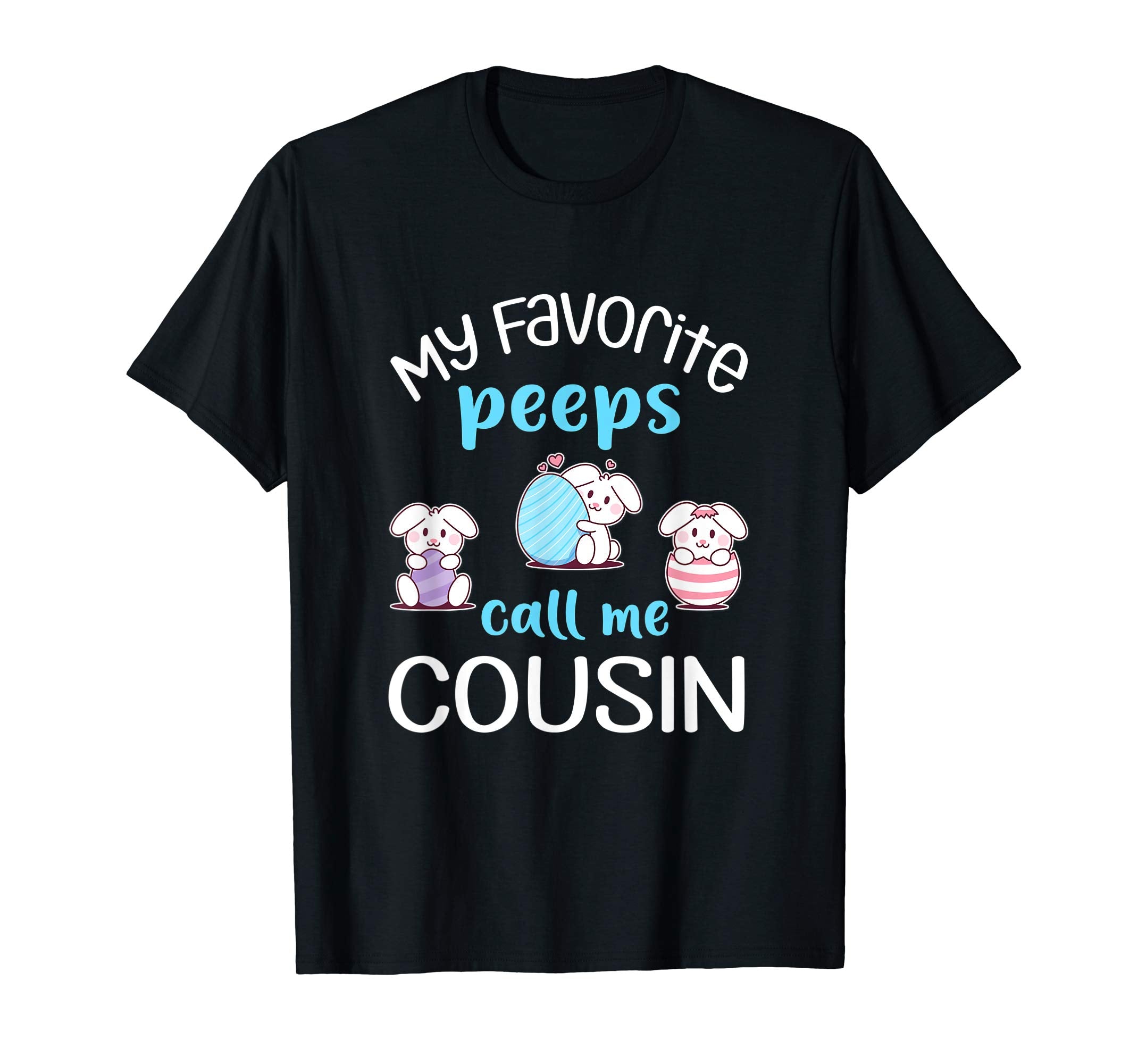 My Favorite Peeps Call Me Cousin Tshirt Happy Easter Day