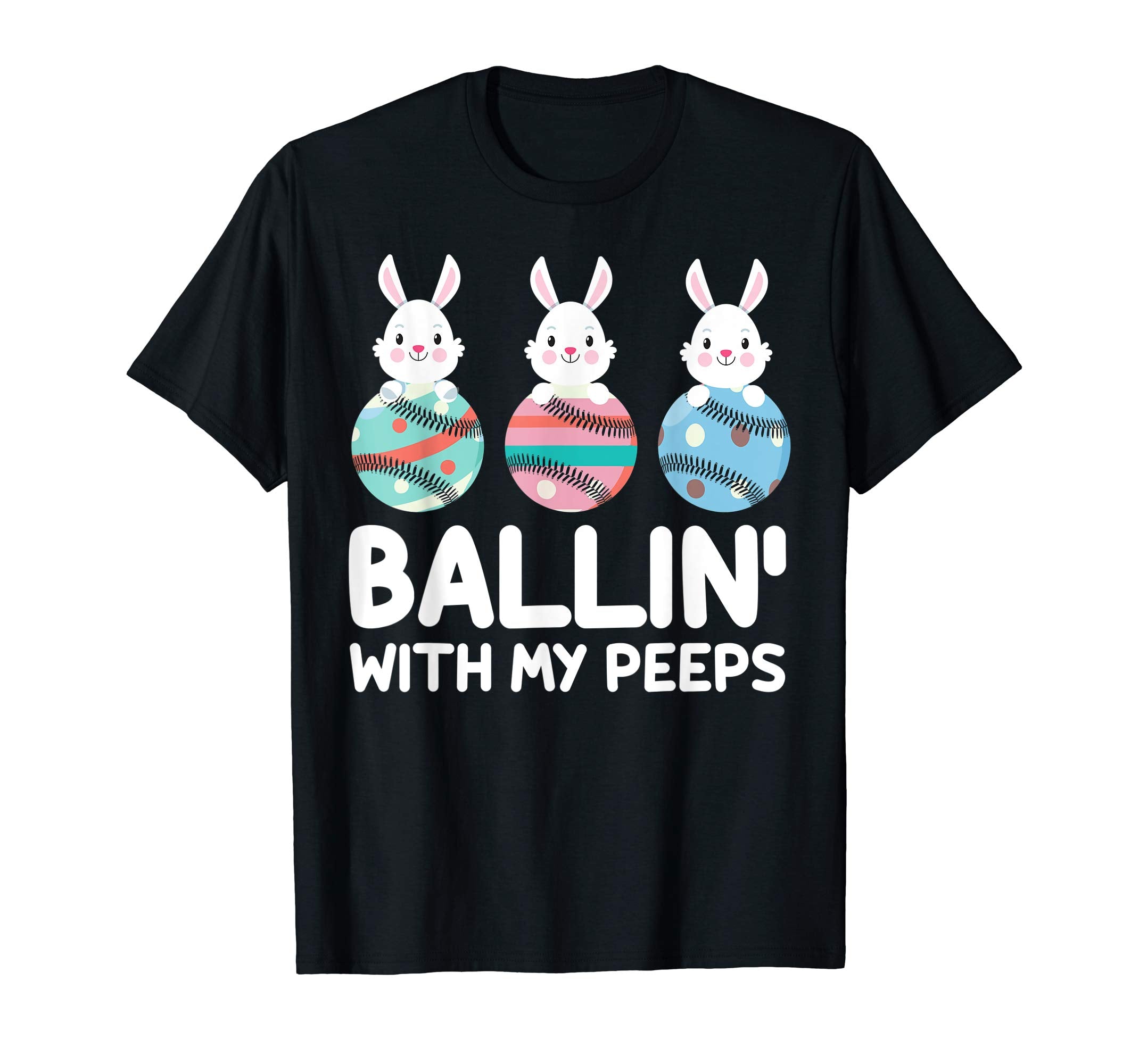 Ballin' with my Peeps funny Rabbits with Easter Eggs Tshirt
