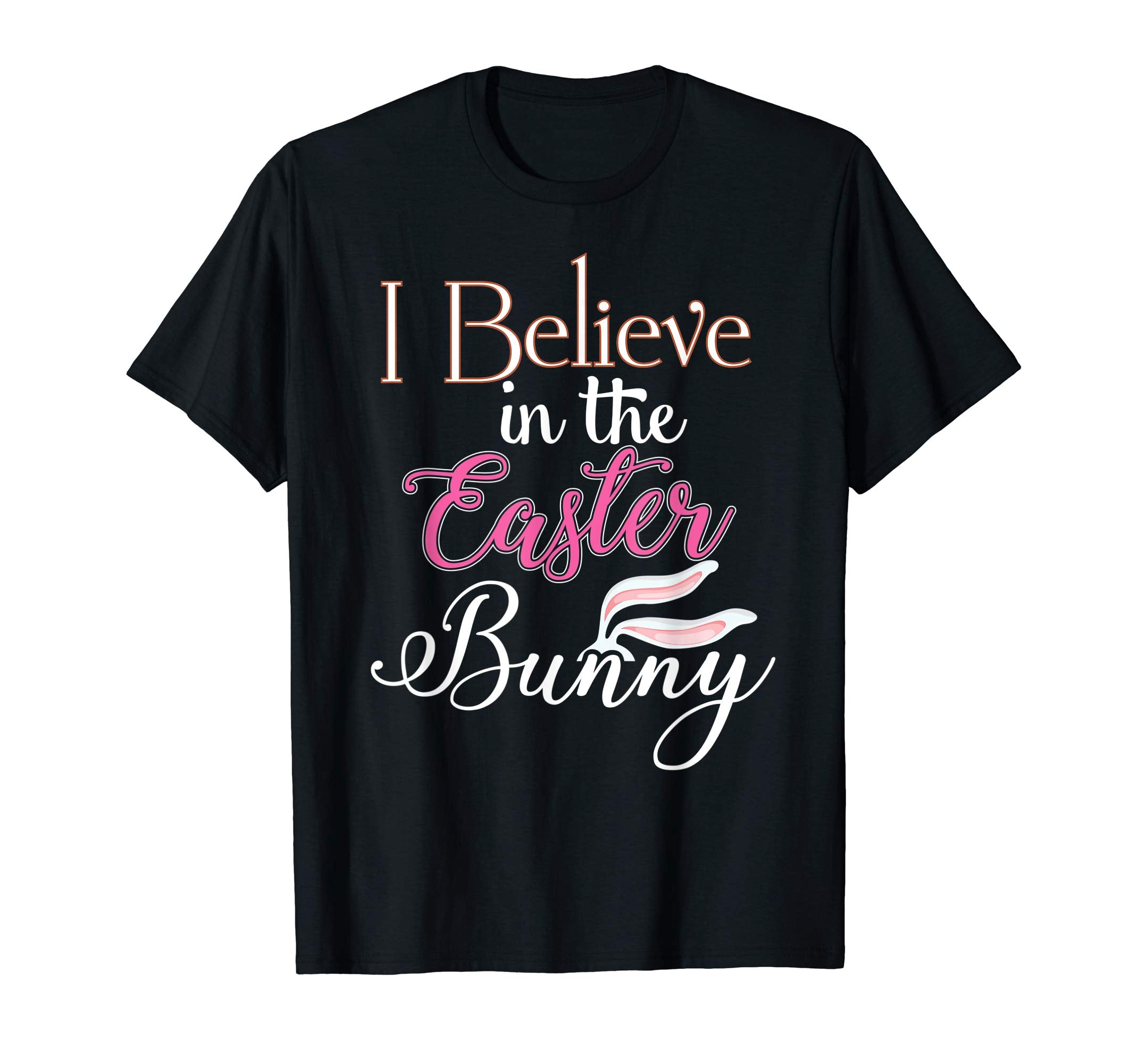 I Believe In The Easter Bunny Funny Day T-Shirt Boys Girls