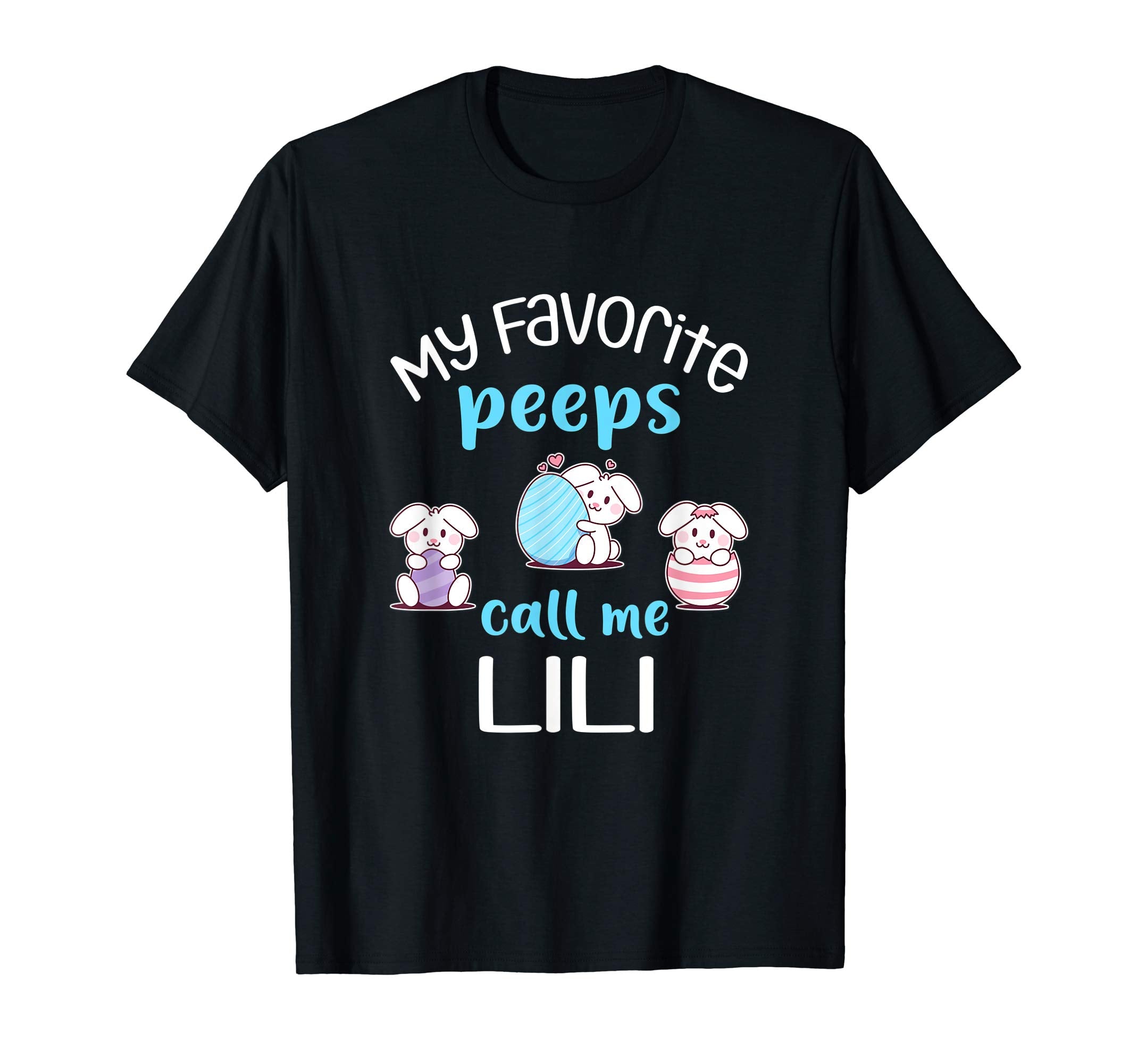 My Favorite Peeps Call Me Lili Tshirt Happy Easter Day