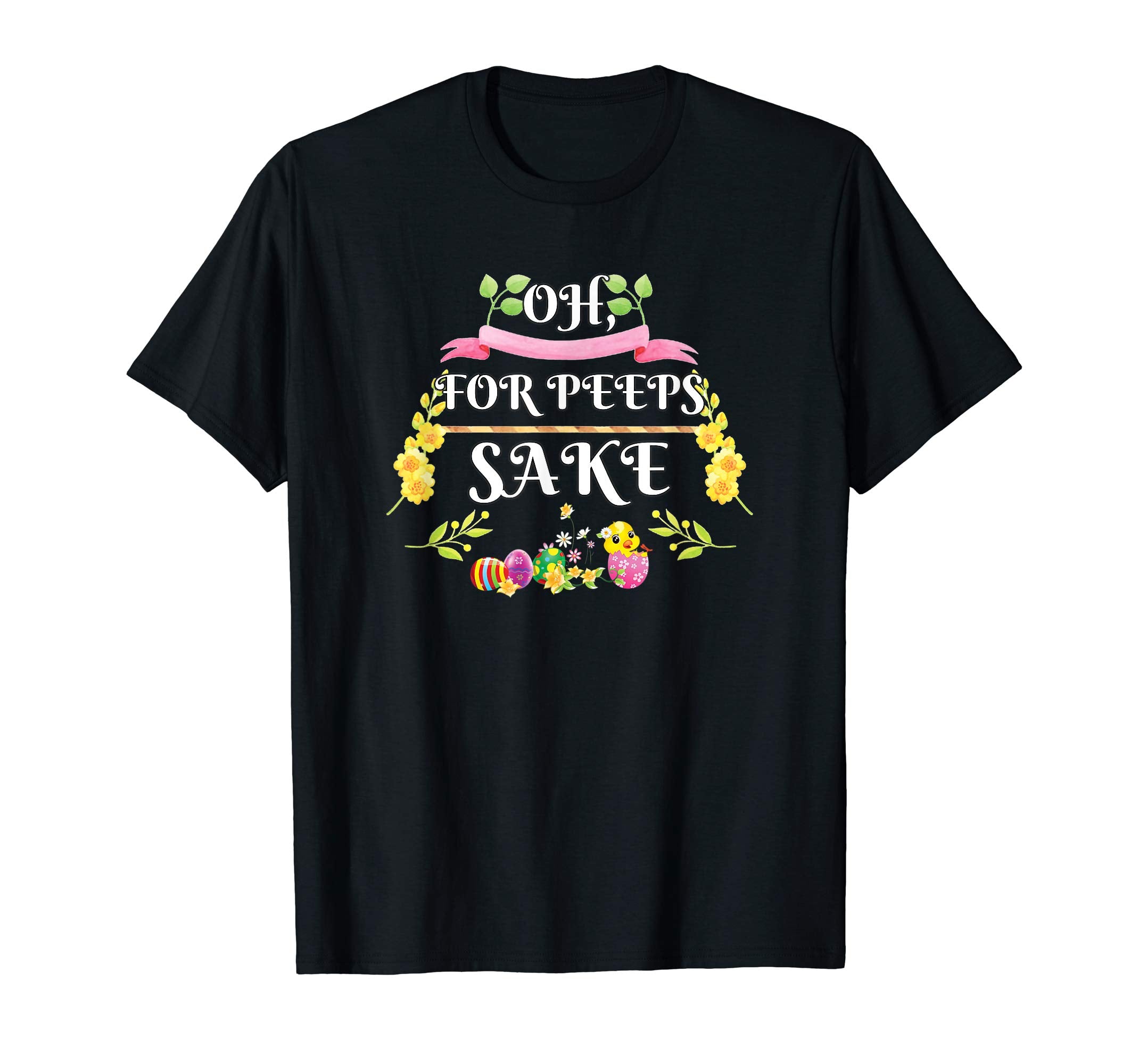 Oh For Peeps Sake Funny Easter T-Shirt With Cute Chick