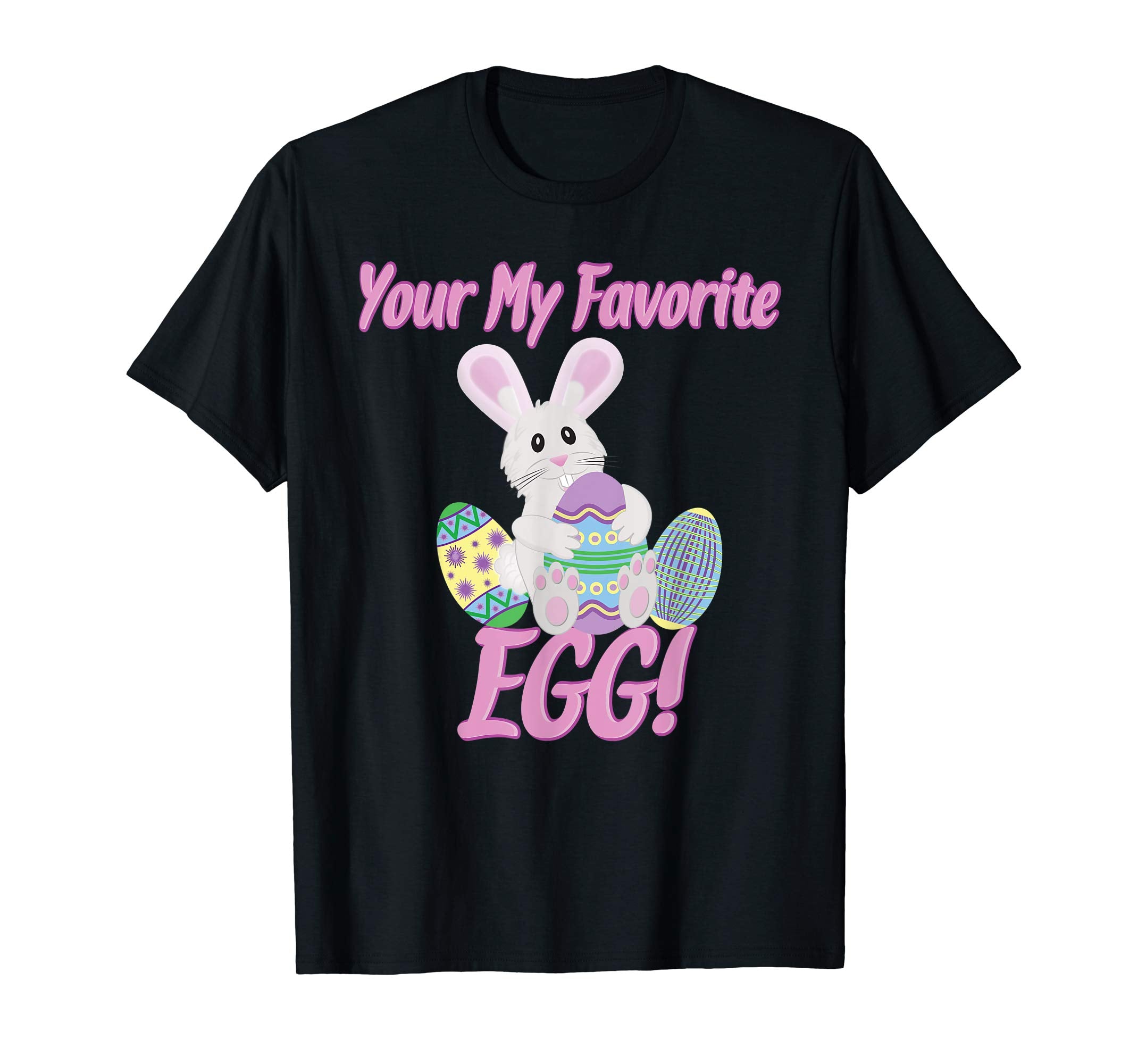 Cute Easter Bunny T Shirt Your My Favorite Egg Easter Shirt