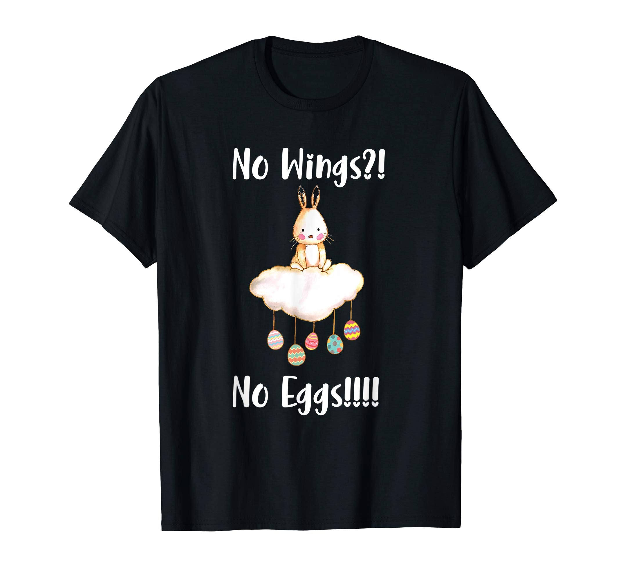 No Wings?! No Eggs T-Shirt | Happy Easter Bunny Tee