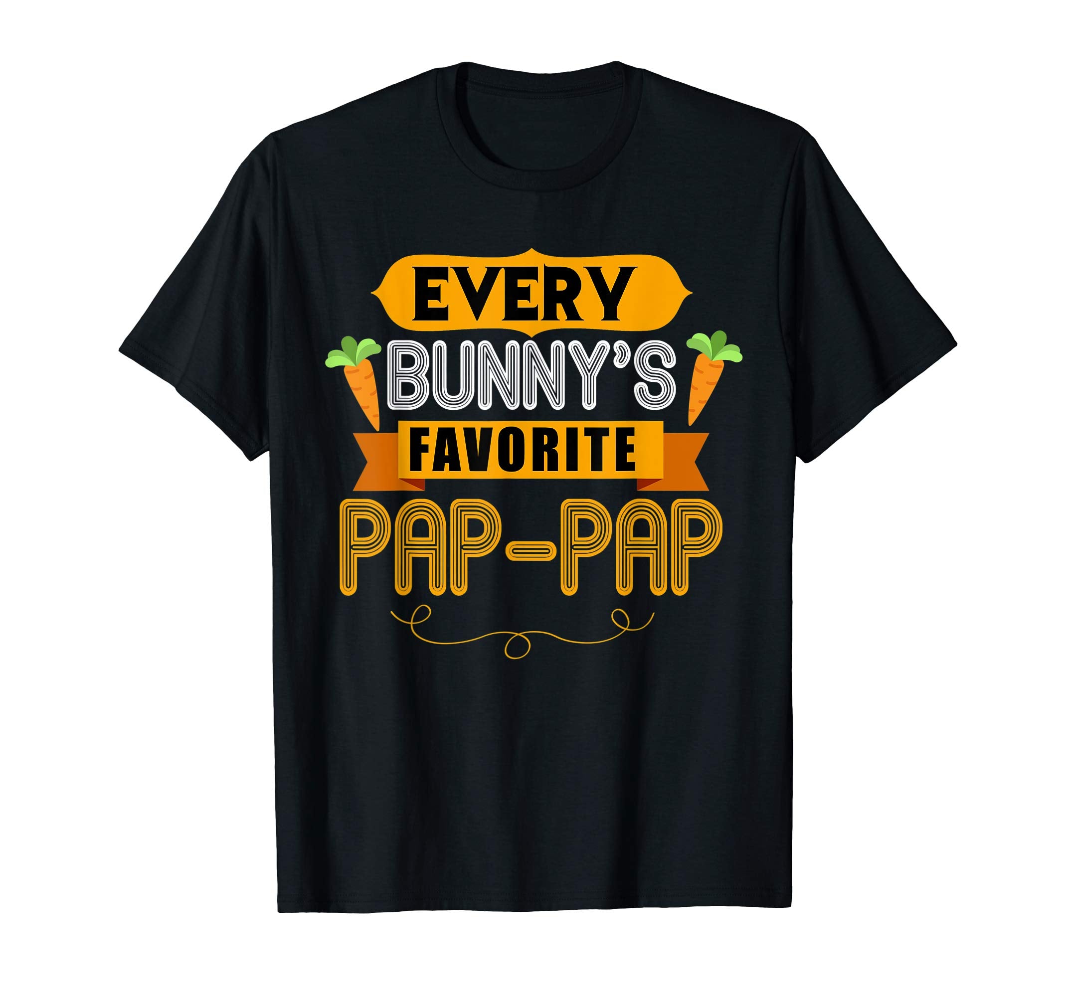 MENS EVERY BUNNYS FAVORITE PAP-PAP SHIRT CUTE EASTER GIFT