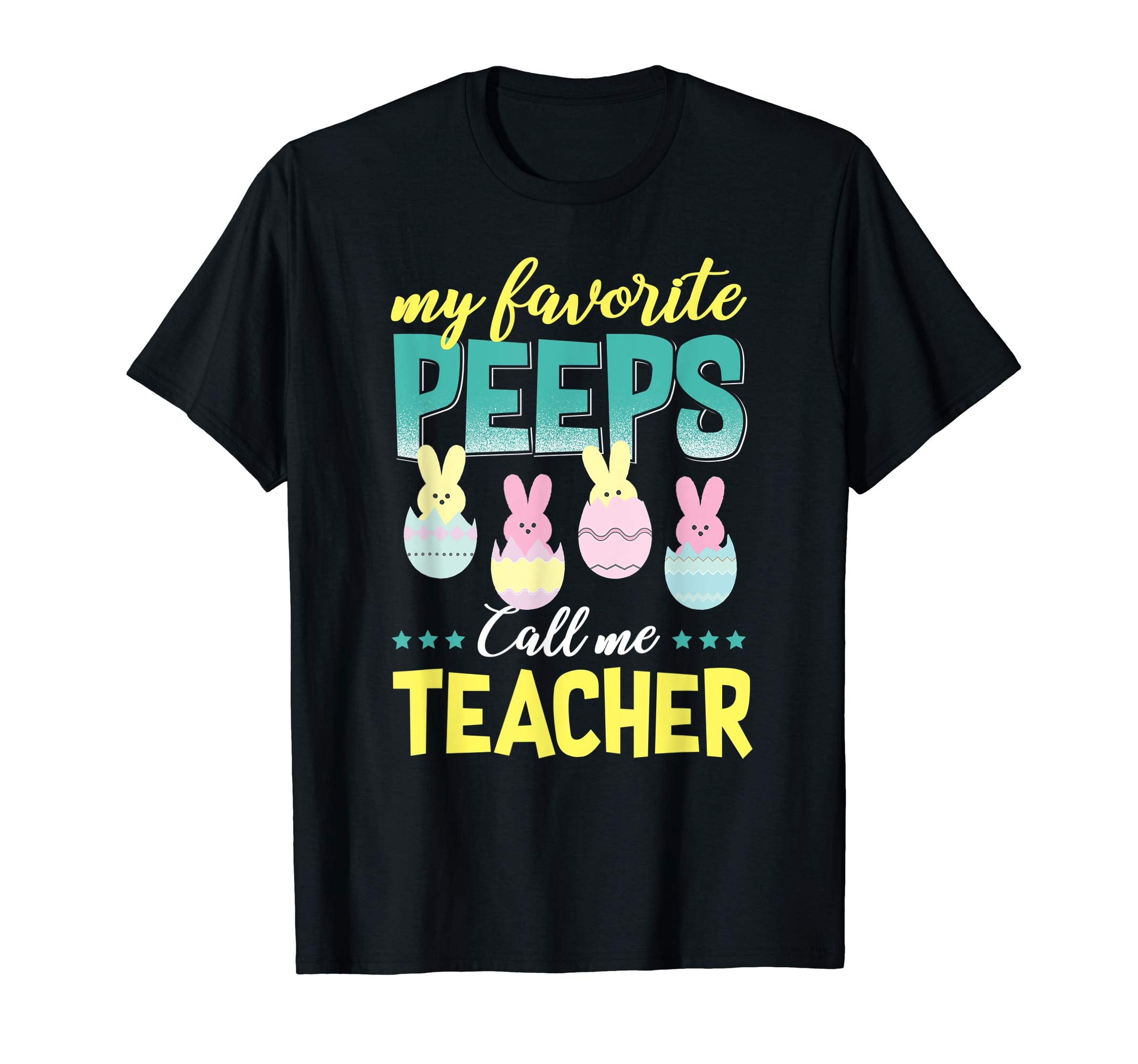 My Favorite Peeps Call Me Teacher T-Shirt Easter Gift Shirt
