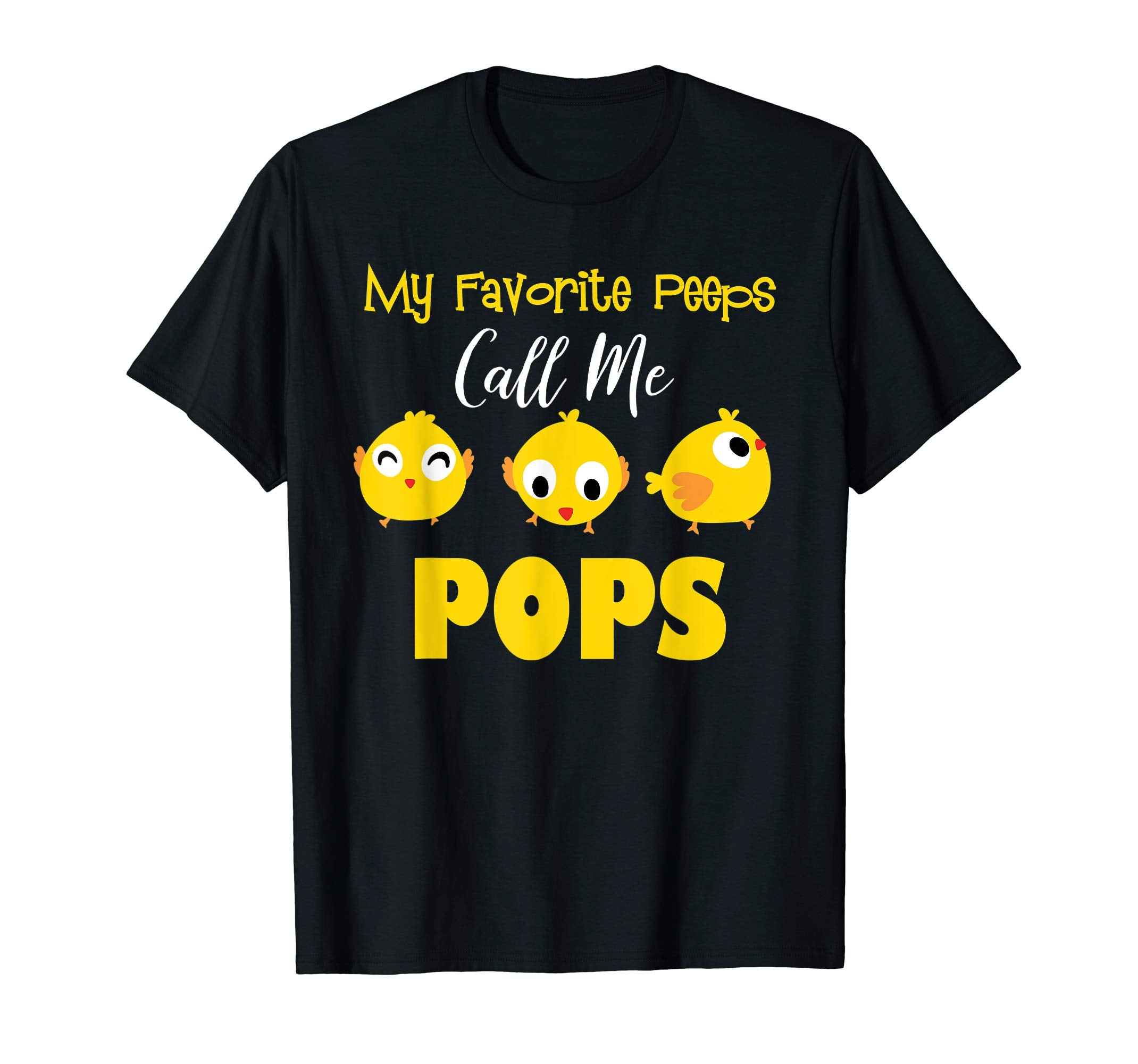 My Favorite Peeps Call Me POPS Shirt Easter Day Bunny Gift
