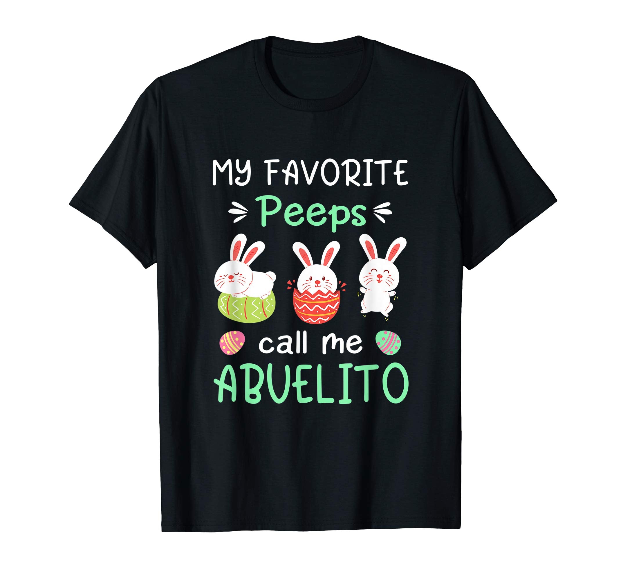My Favorite Peeps Call Me Abuelito Shirt Happy Easter Day