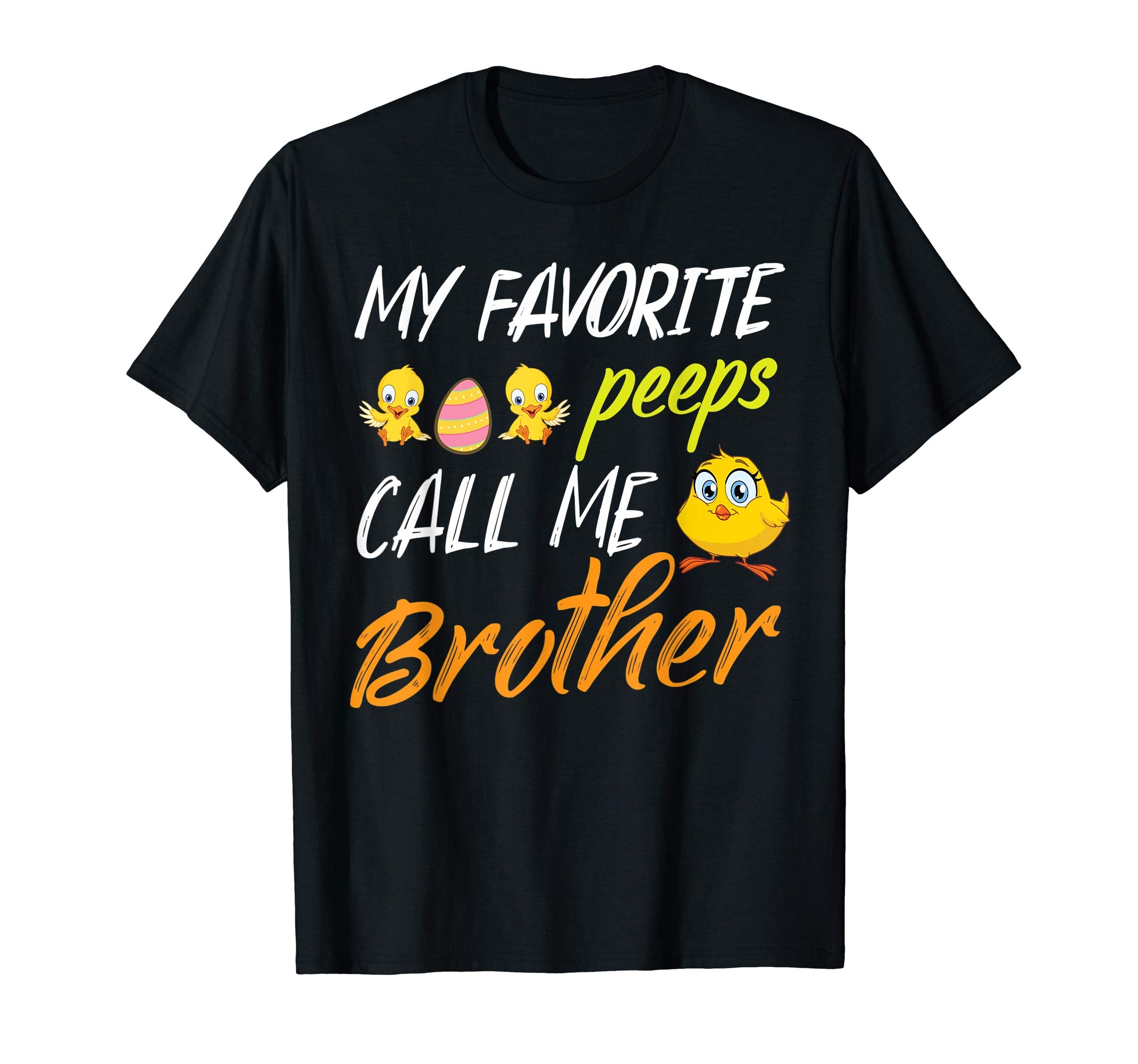 My Favorite Peeps Chicks Call Me Brother Happy Easter Shirt