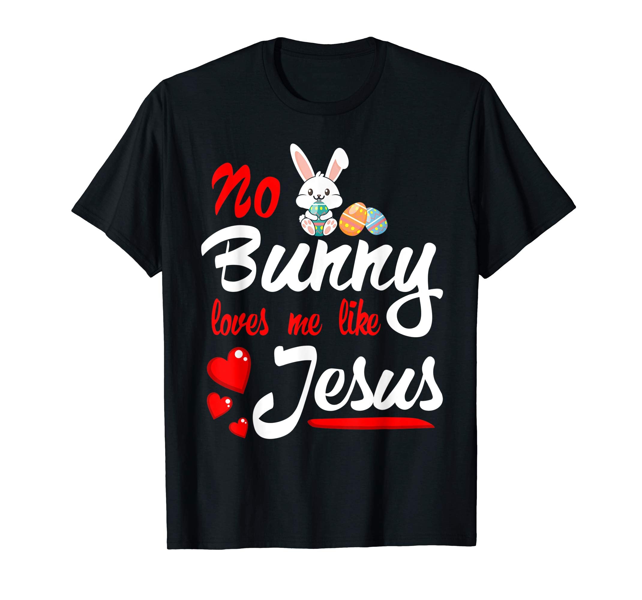 No Bunny Loves Me Like Jesus Easter Sunday Egg Shirt Gift