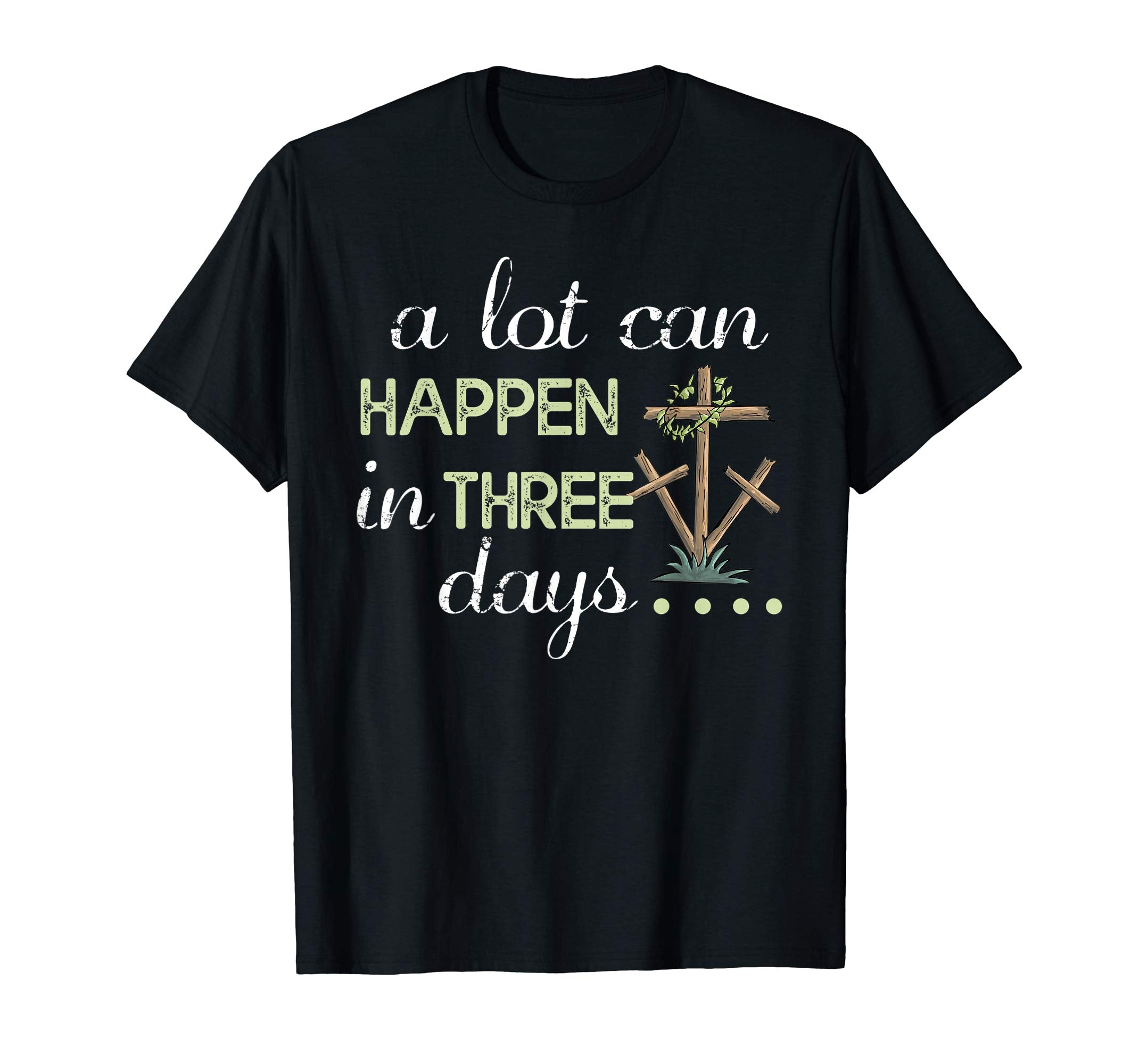 A Lot Can Happen In Three Days Christian Easter Shirt Gift