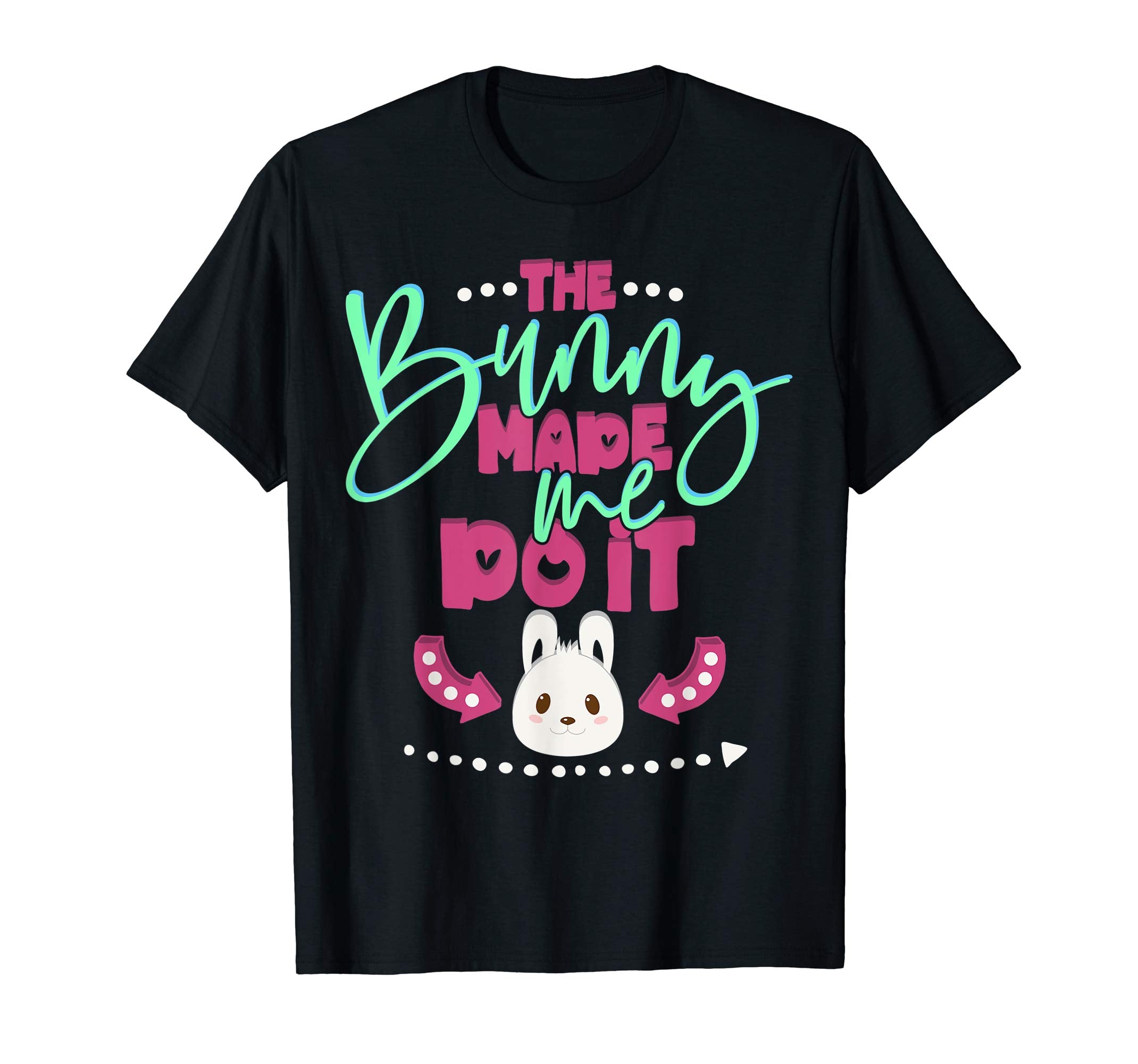 Easter Gifts T-Shirt The Bunny Made Me Do It kids or adults