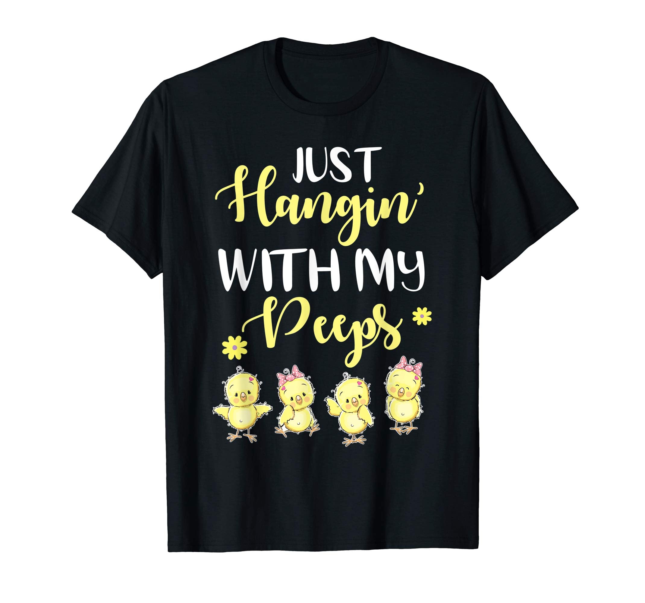 Chicks Just Hanging With My Peeps Happy Easter Day Shirt