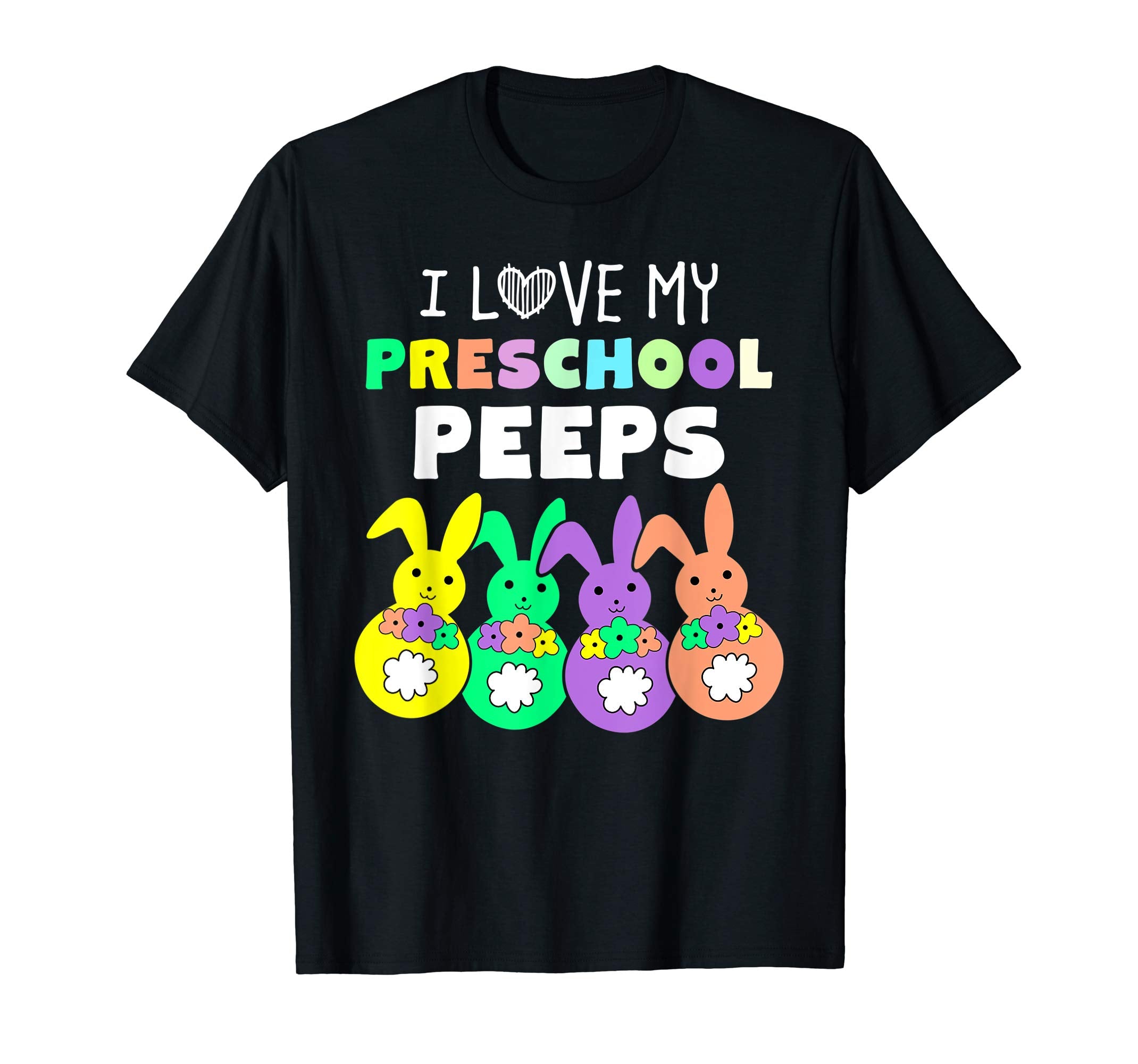 I Love My Preschool Peeps Happy Easter Bunnies Teacher Shirt