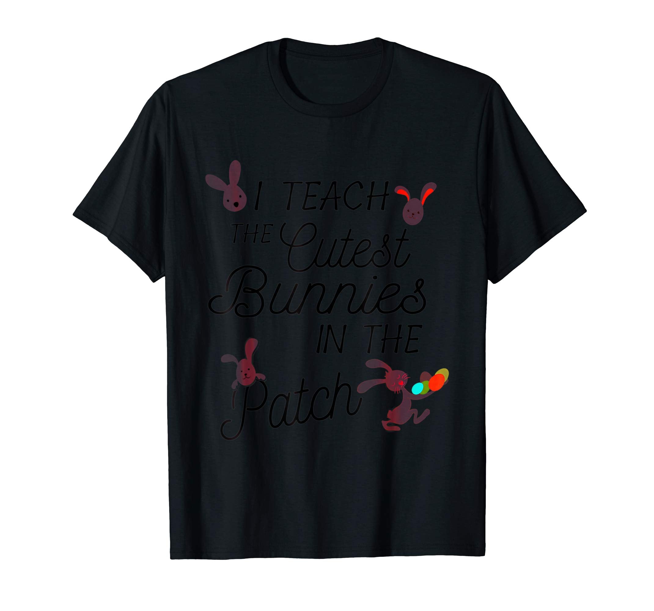 Cute Easter T-Shirt for Teachers I Teach the Cutest Bunnies