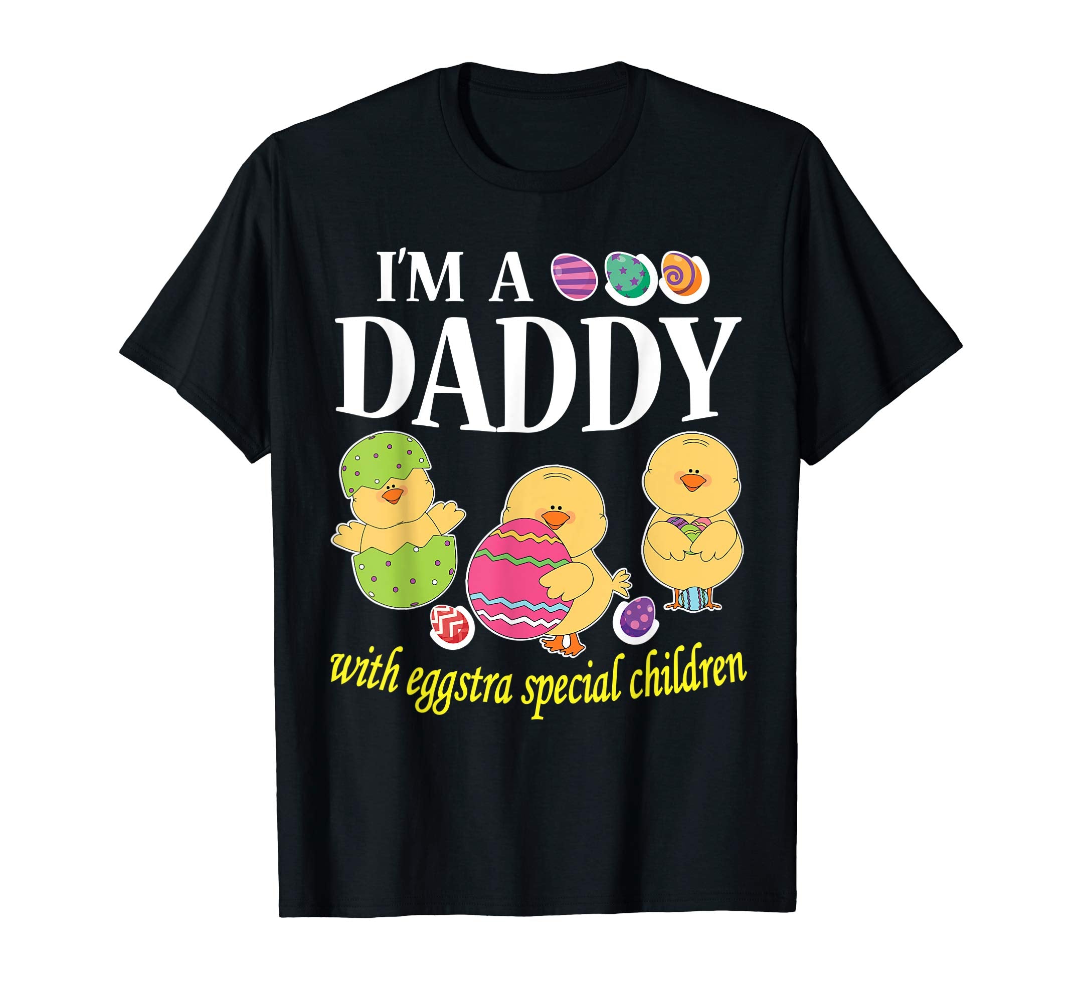 I'm A Daddy With Eggstra Special Children Easter Shirt