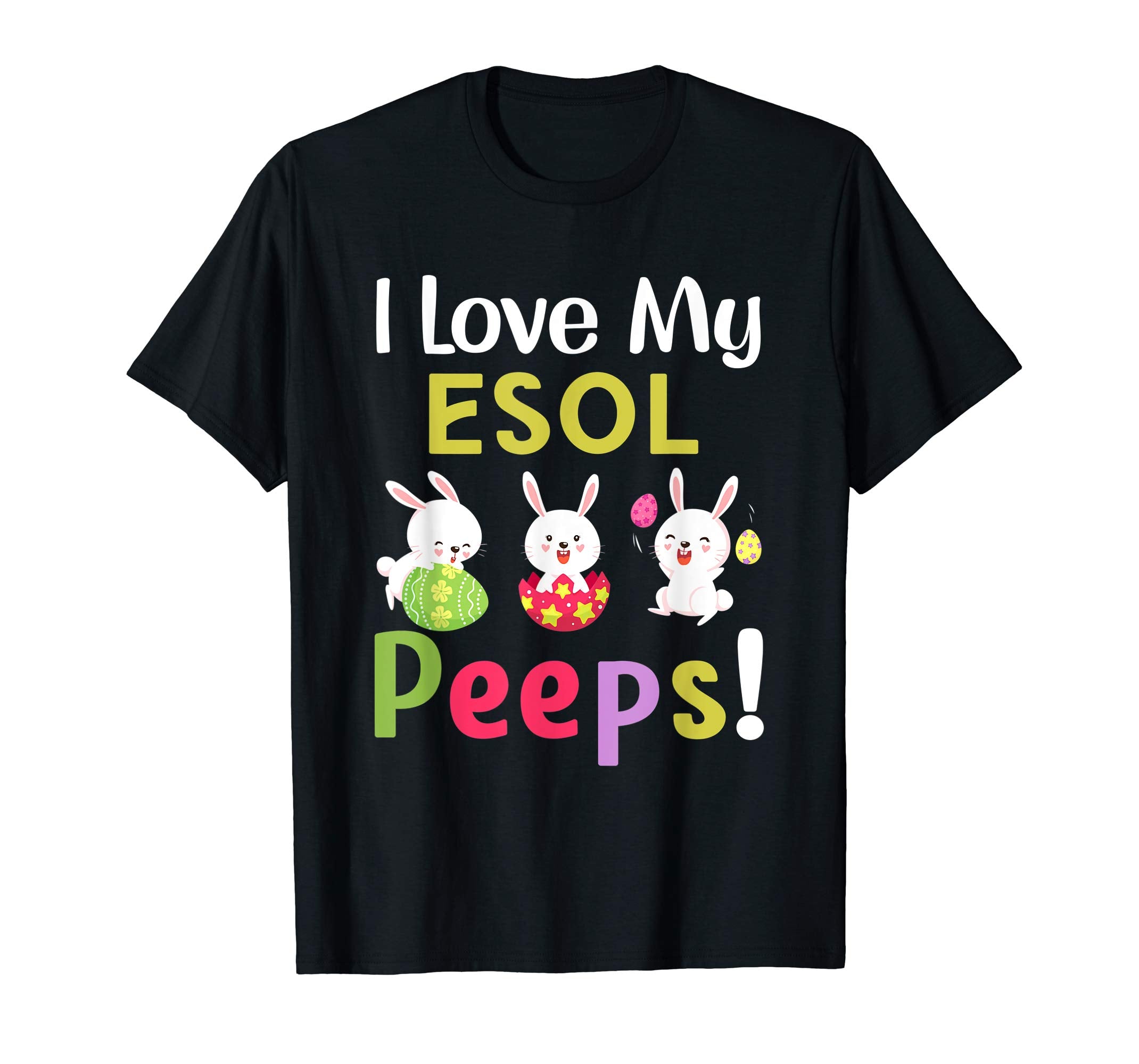 I Love My Esol Peeps Happy Easter Teacher Tshirt