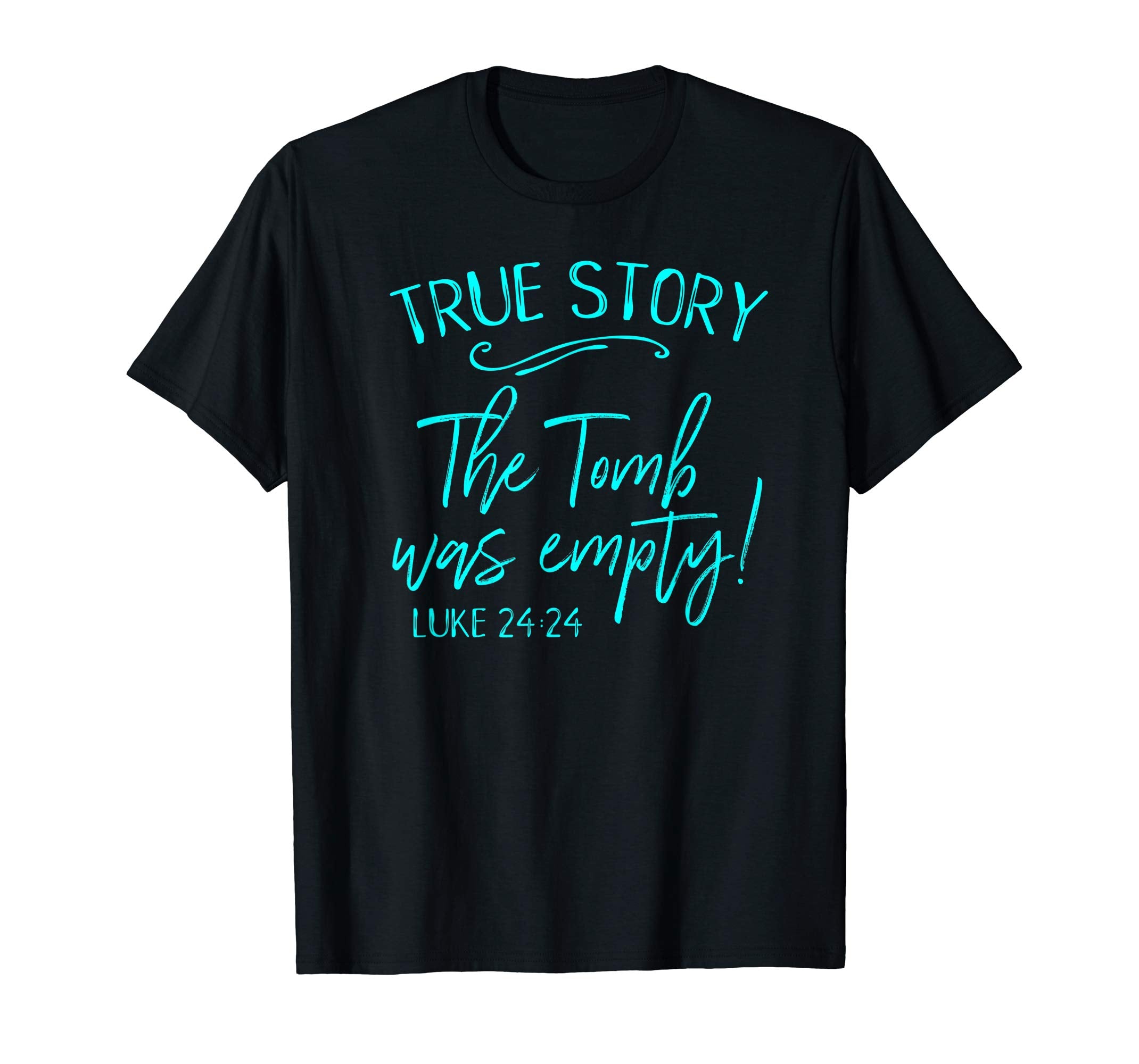 True Story The Tomb Was Empty Easter Church He Risen Shirt