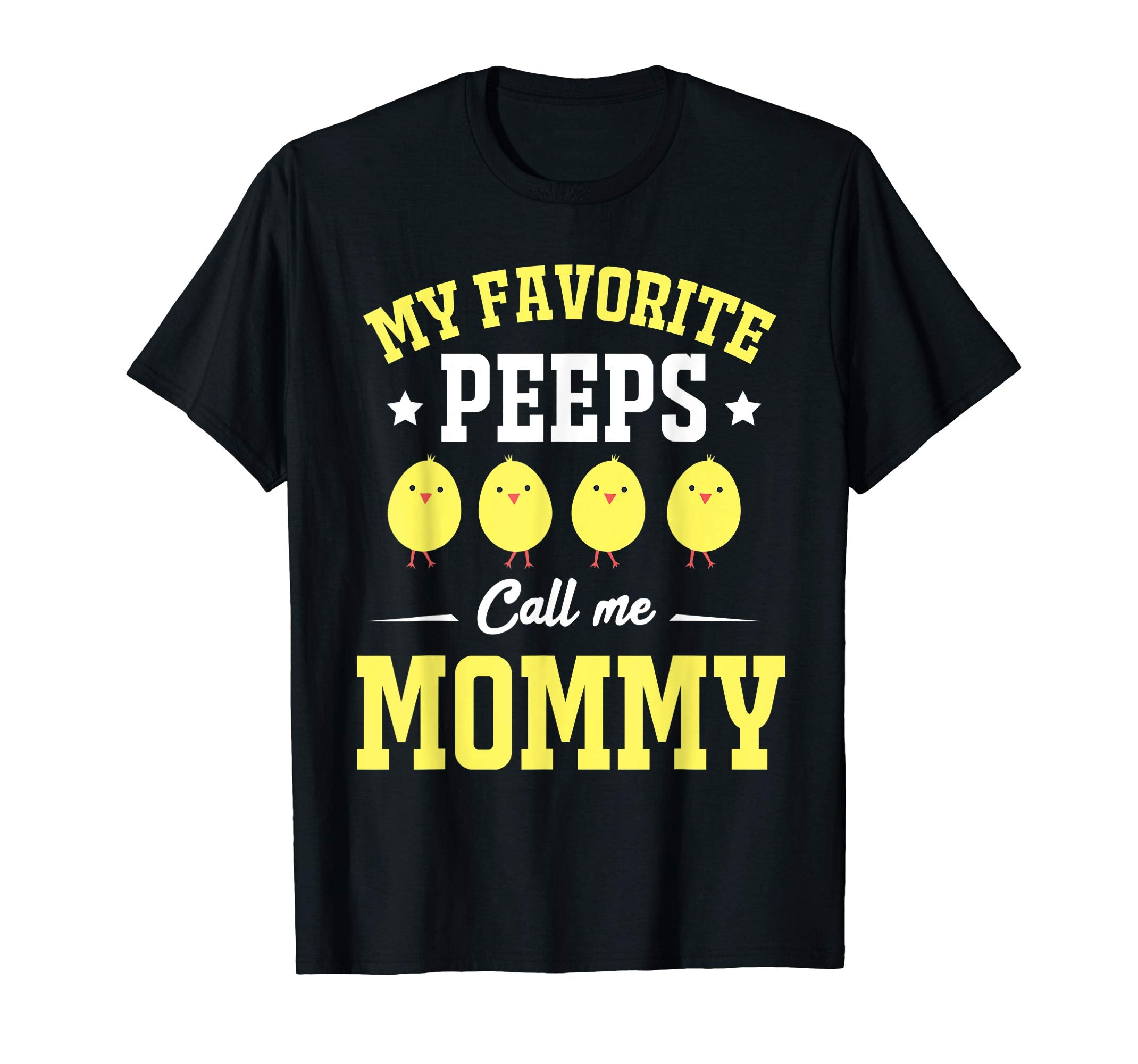My Favorite Peeps Call Me Mommy Easter Day T-Shirt