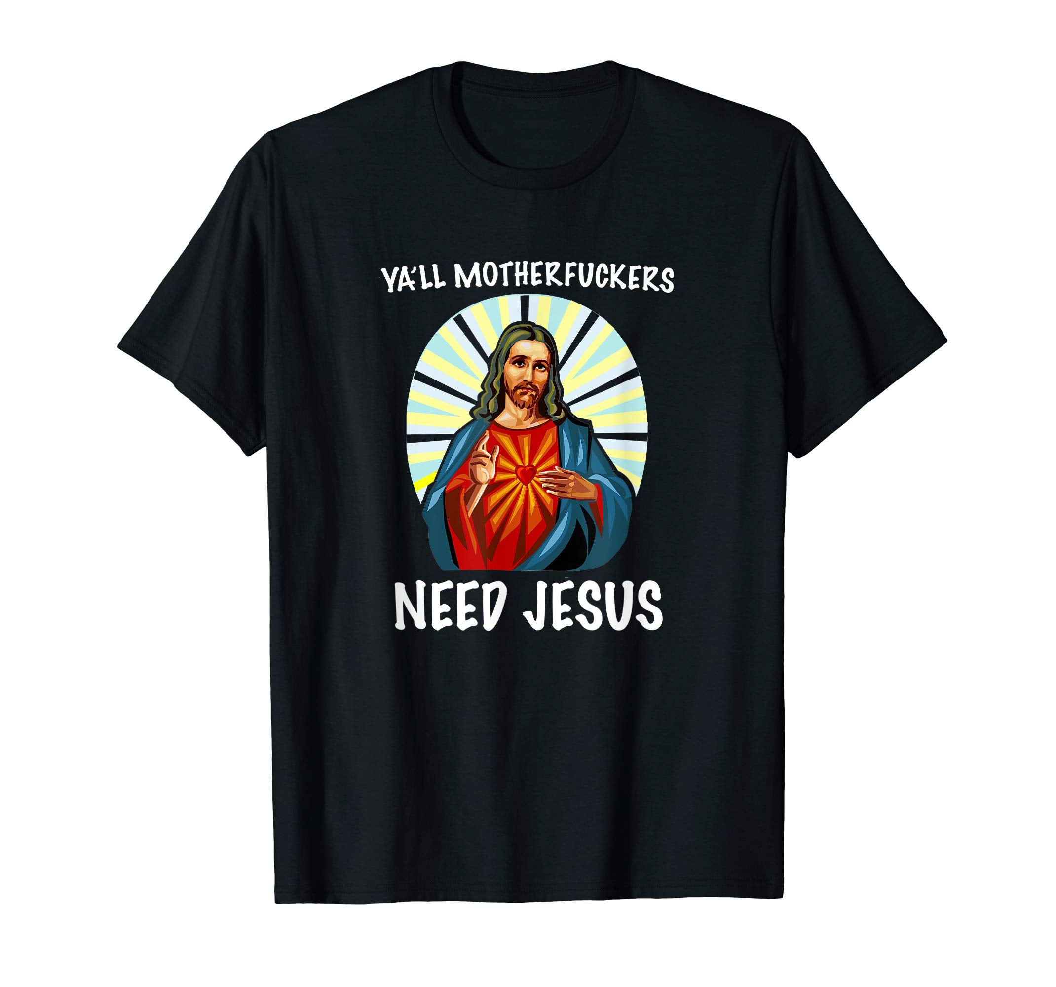 Ya'll Motherfuckers Need Jesus Christian Easter T Shirt