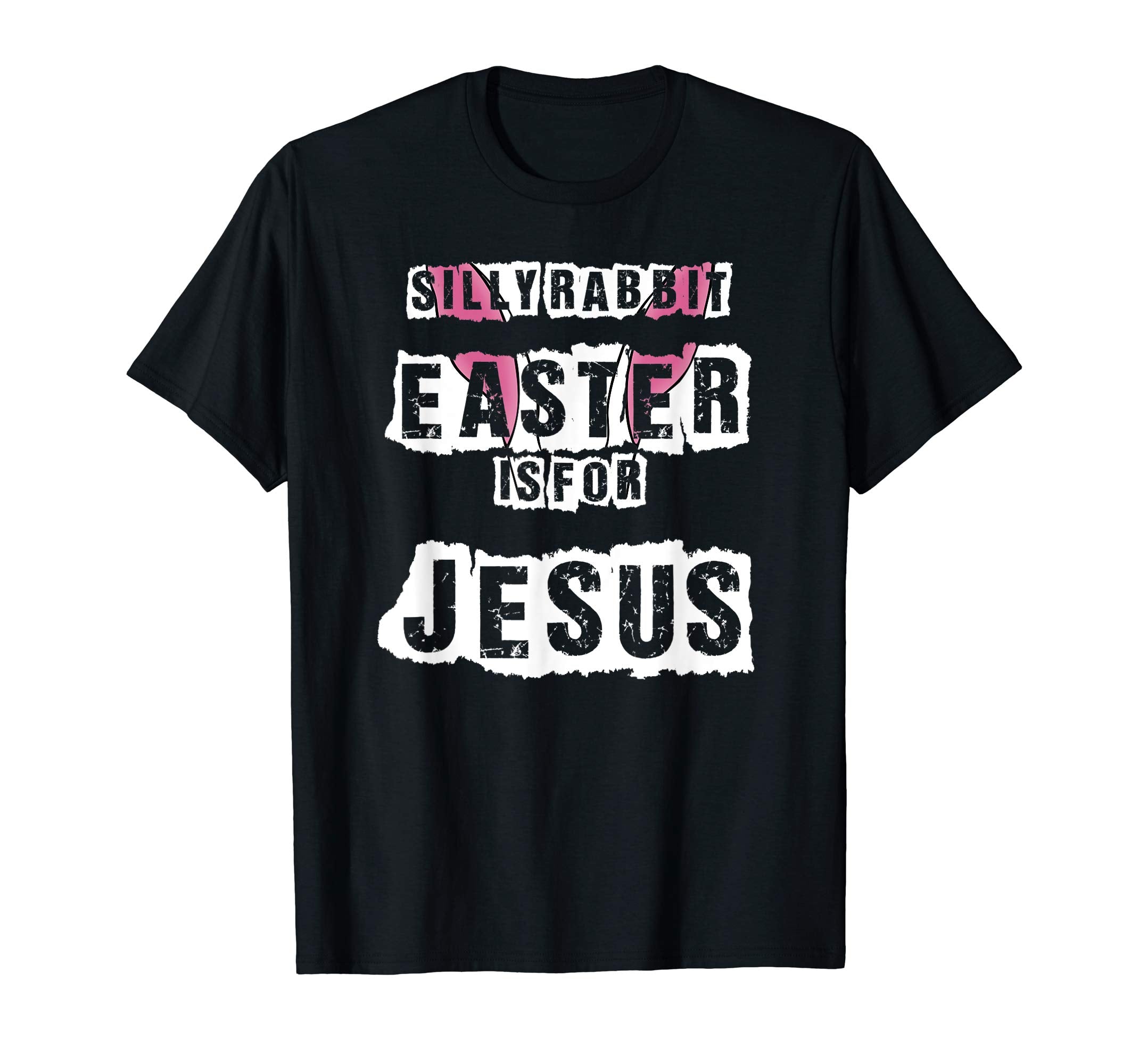Silly Rabbit Easter Is For Jesus T-Shirt